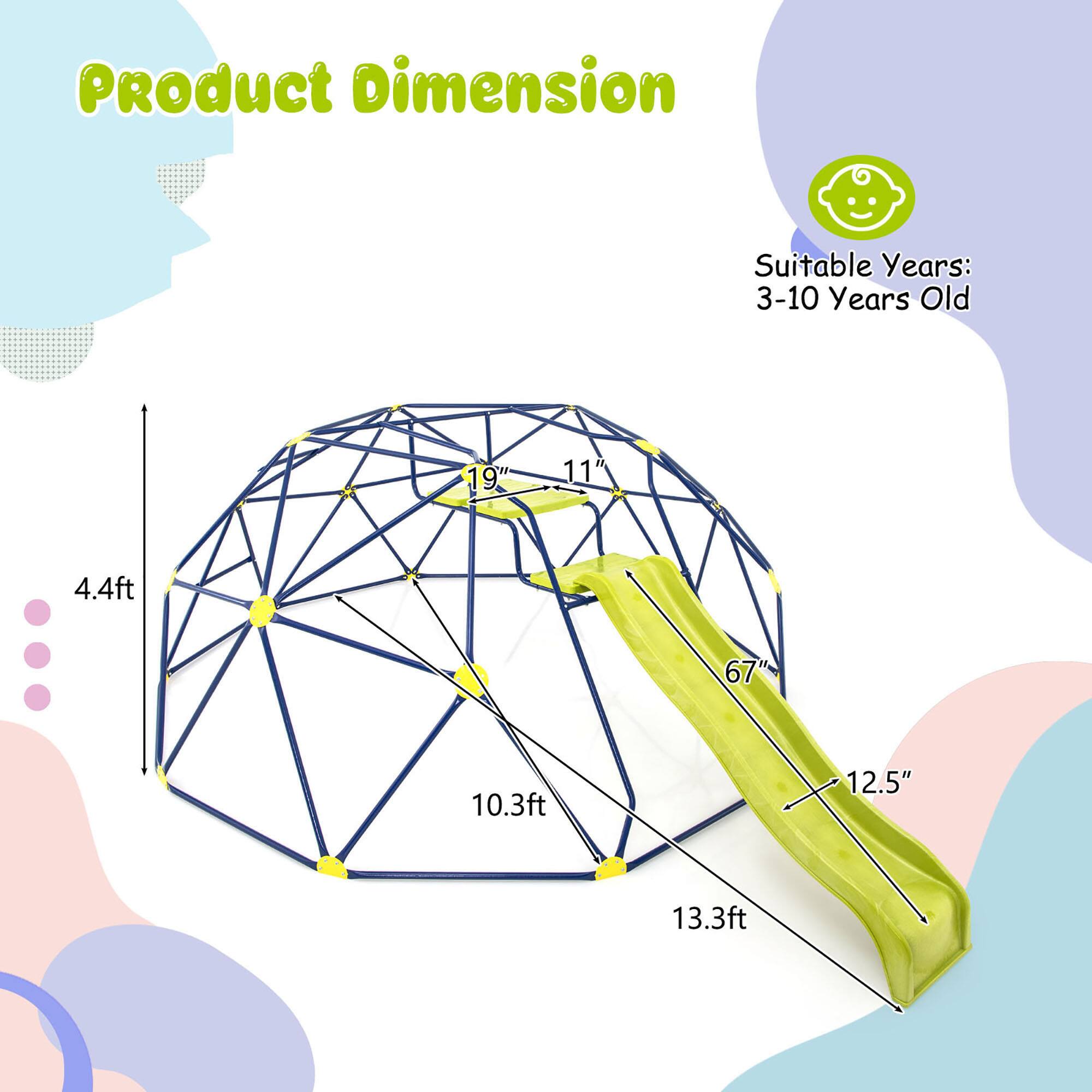 Product Dimension  
Suitable Years: 3-10 Years Old  

- Diameter: 19"  
- Height: 11"  
- Overall Height: 4.4ft  
- Slide Length: 67"  
- Slide Width: 12.5"  
- Total Length: 10.3ft  
- Total Width: 13.3ft