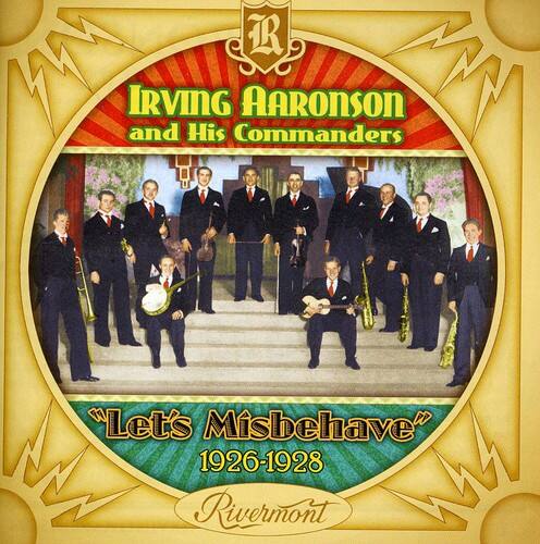 IRVING AARONSON and His Commanders  
"Let's Misbehave"  
1926-1928  
Rivermont