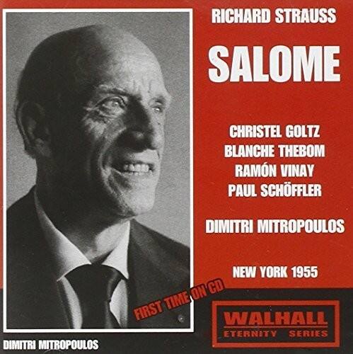 RICHARD STRAUSS  
SALOME  

CHRISTEL GOLTZ  
BLANCHE THEBOM  
RAMÓN VINAY  
PAUL SCHÖFFLER  
DIMITRI MITROPOULOS  

NEW YORK 1955  

FIRST TIME ON CD  

WALHALL  
ETERNITY SERIES  

DIMITRI MITROPOULOS