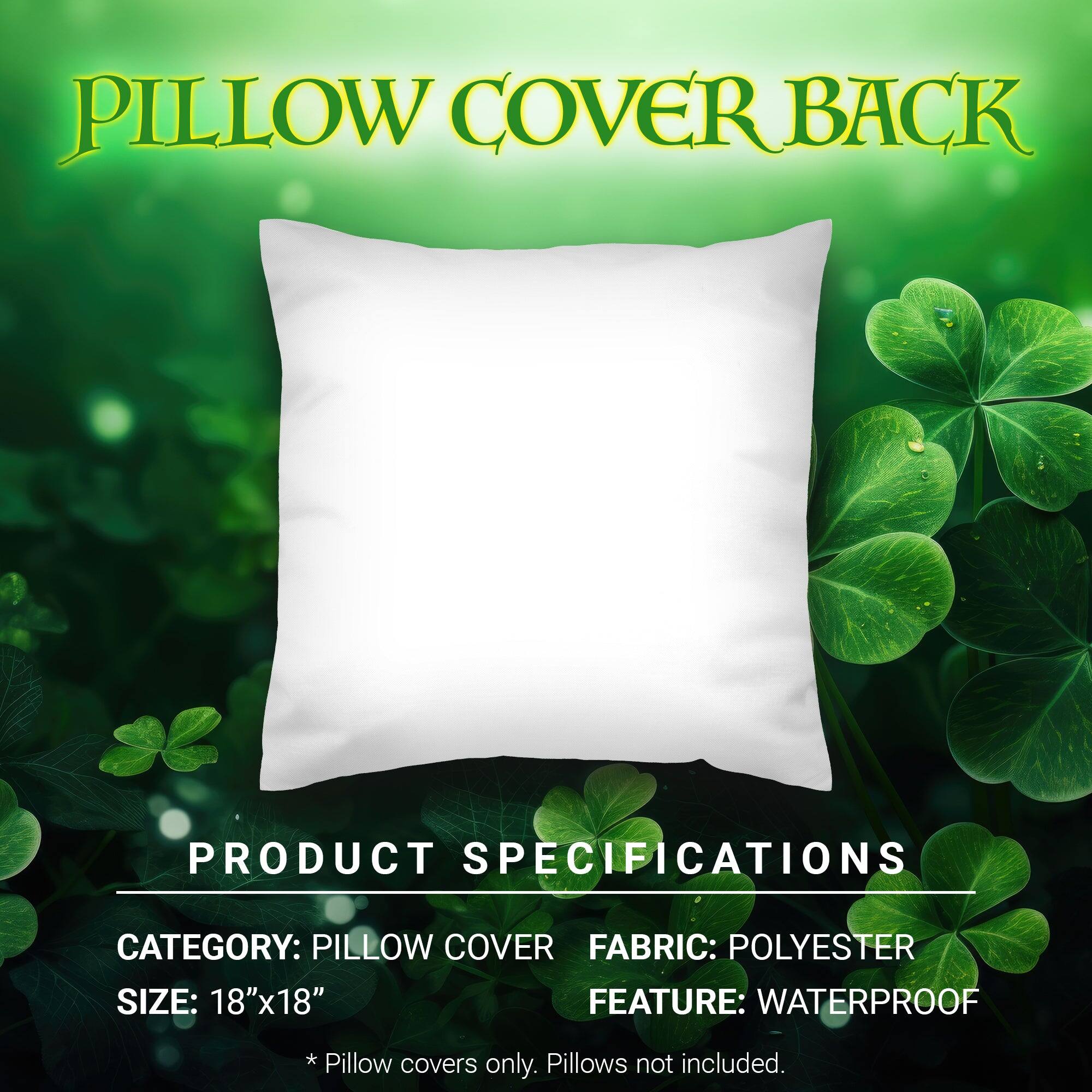 PILLOW COVER BACK

PRODUCT SPECIFICATIONS

CATEGORY: PILLOW COVER  
FABRIC: POLYESTER  
SIZE: 18"x18"  
FEATURE: WATERPROOF  

* Pillow covers only. Pillows not included.