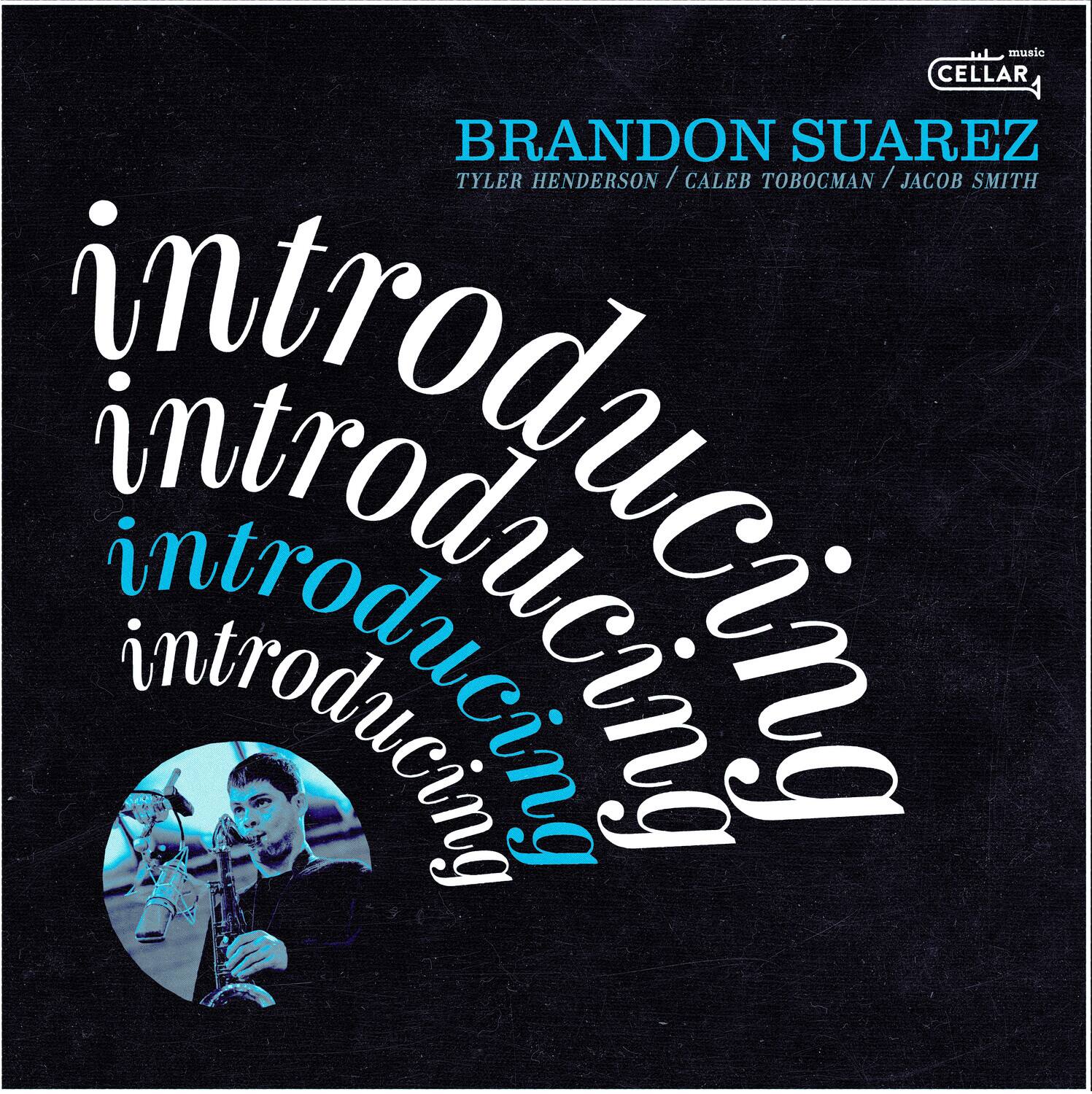 BRANDON SUAREZ  
TYLER HENDERSON / CALEB TOBOCMAN / JACOB SMITH  

introducing  
introducing  
introducing  
introducing