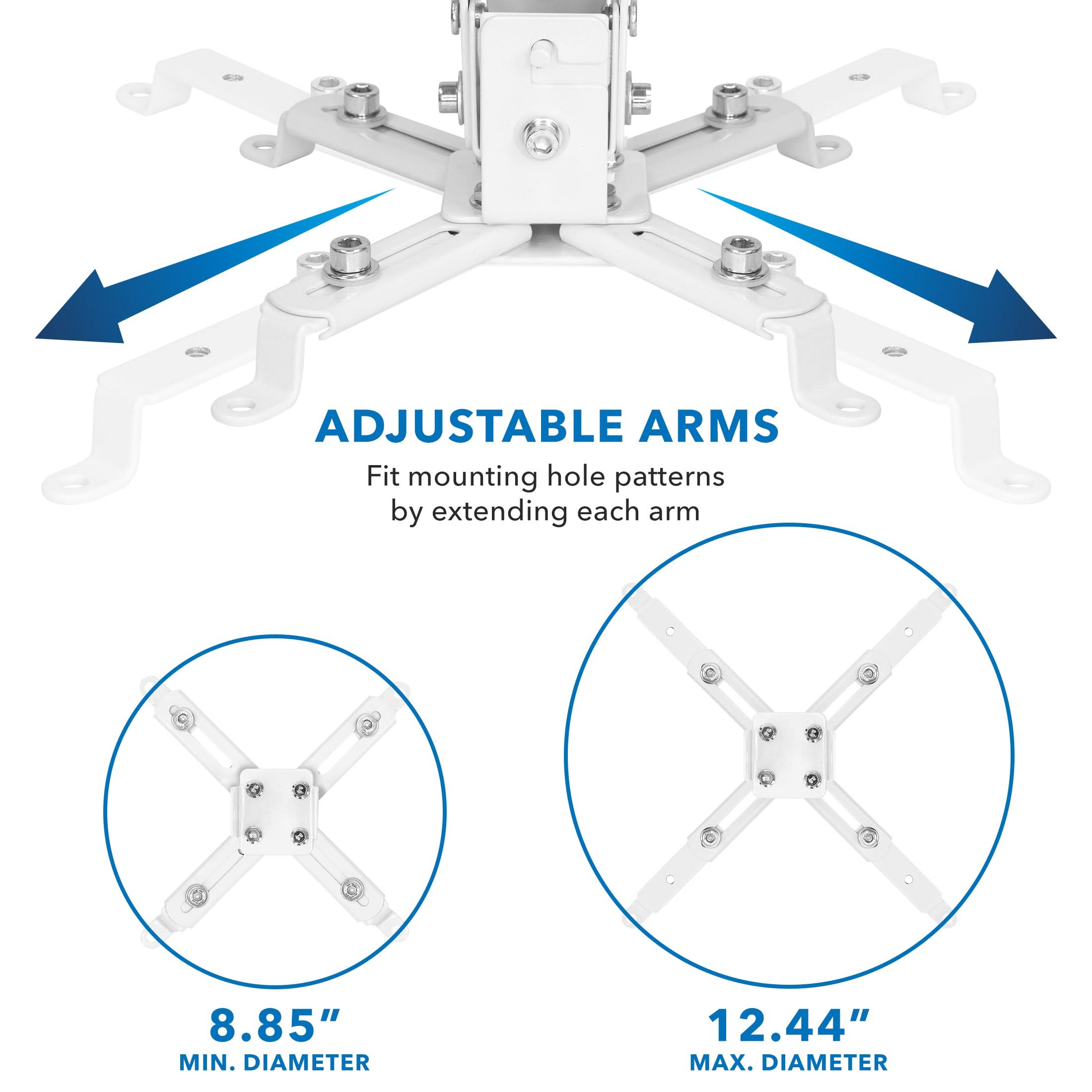 ADJUSTABLE ARMS  
Fit mounting hole patterns by extending each arm  

8.85" MIN. DIAMETER  
12.44" MAX. DIAMETER