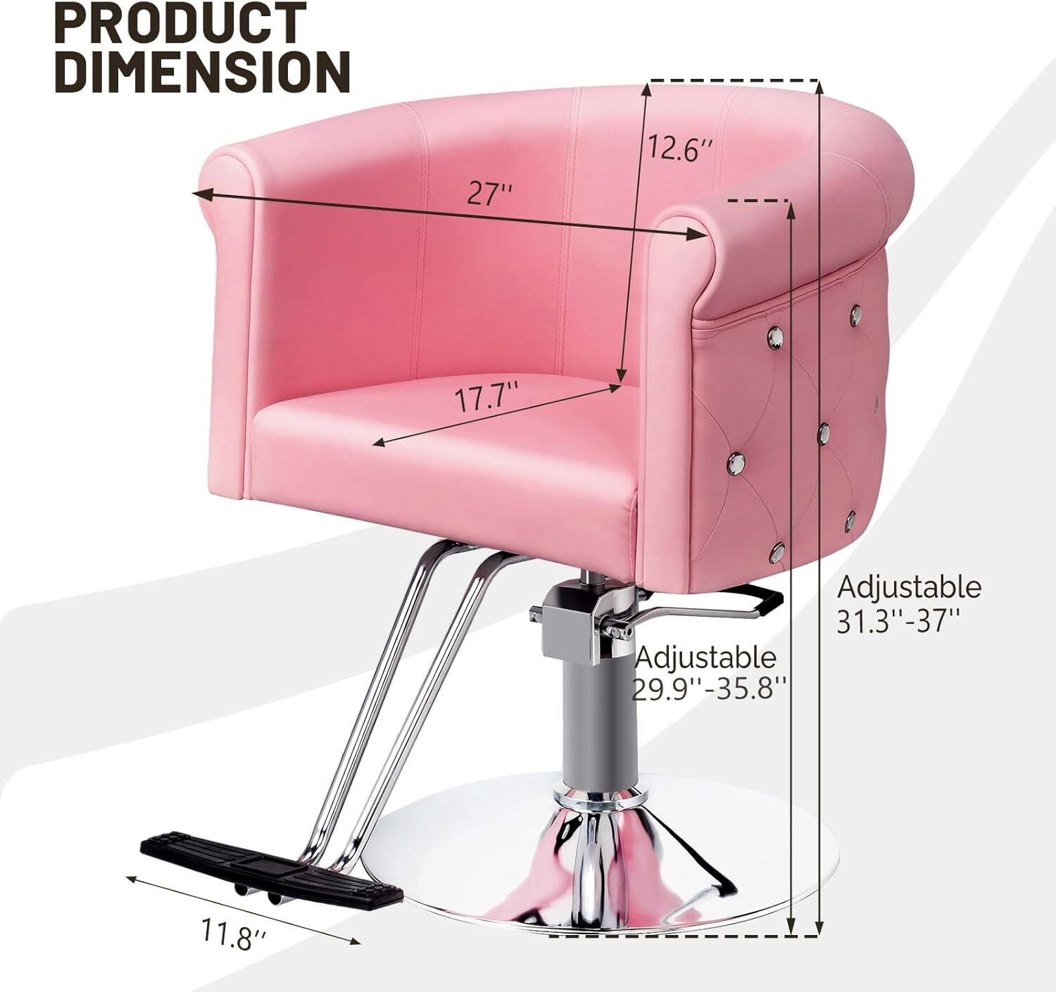 PRODUCT DIMENSION  
27" x 12.6" x 17.7"  
Adjustable: 31.3"-37"  
Adjustable: 29.9"-35.8"  
11.8"