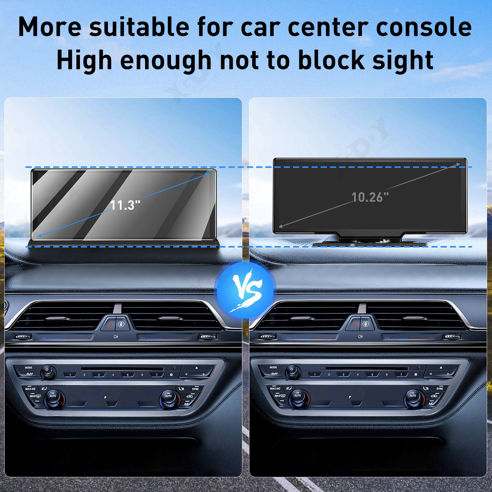 More suitable for car center console  
High enough not to block sight  

11.3" VS 10.26"
