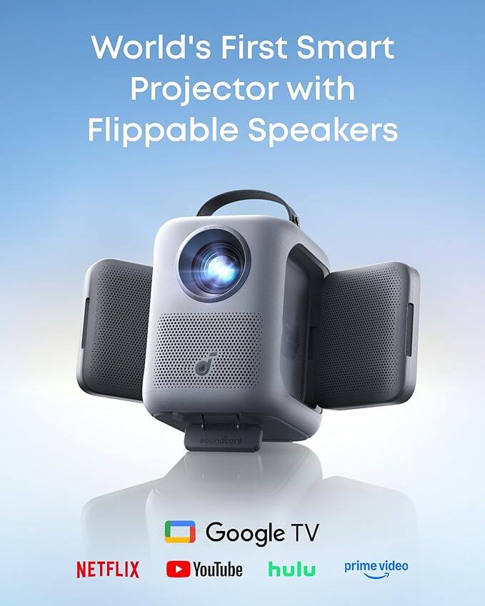 World's First Smart Projector with Flippable Speakers

soundcore

Google TV

NETFLIX

YouTube

hulu

prime video