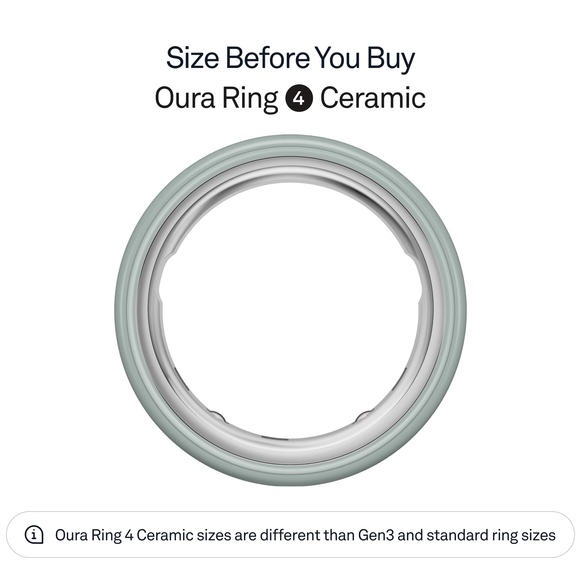 Size Before You Buy
Oura Ring 4 Ceramic
Oura Ring 4 Ceramic sizes are different than Gen3 and standard ring sizes