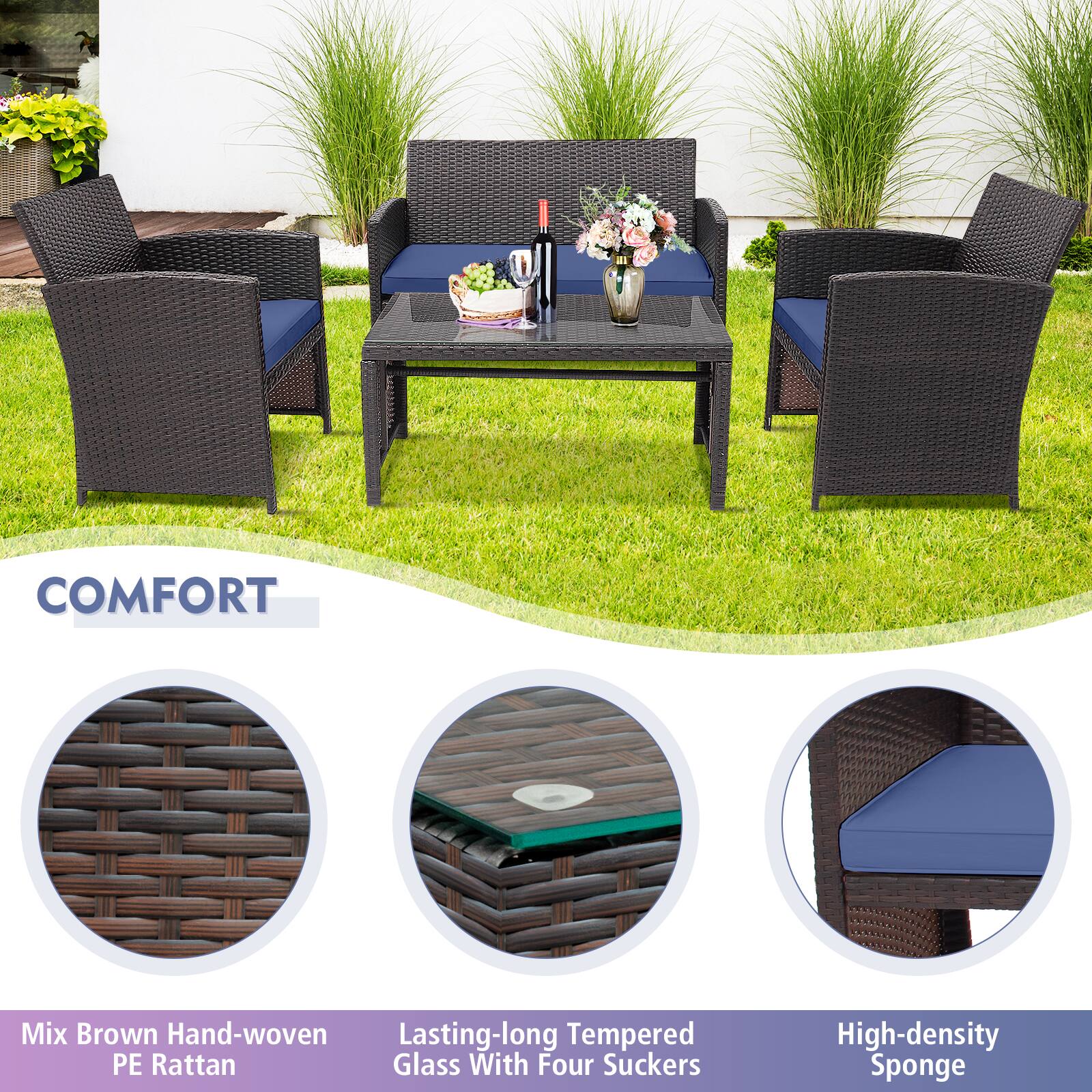 COMFORT

Mix Brown Hand-woven PE Rattan

Lasting-long Tempered Glass With Four Suckers

High-density Sponge