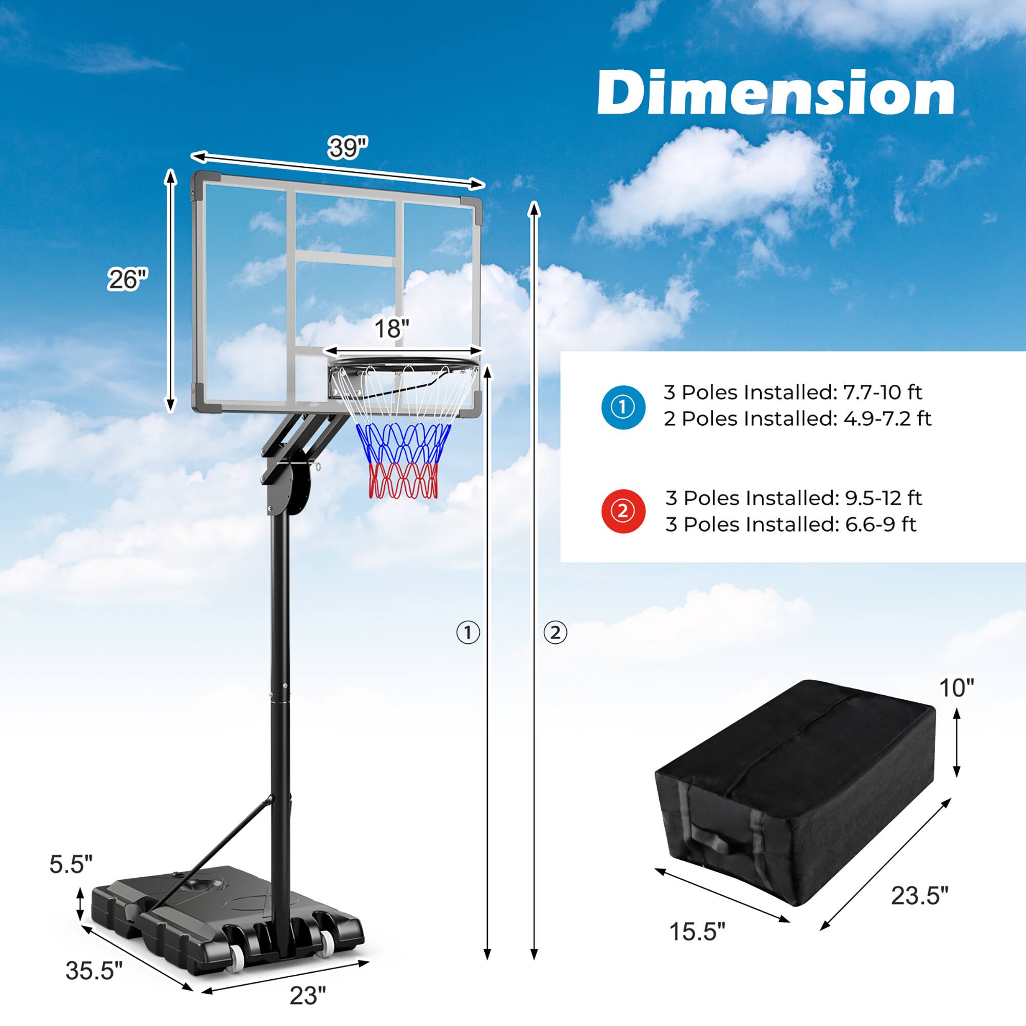 39"  
Dimension  
26"  
18"  
5.5"  
35.5"  
23"  
15.5"  
23.5"  
10"  

3 Poles Installed: 7.7-10 ft  
2 Poles Installed: 4.9-7.2 ft  
3 Poles Installed: 9.5-12 ft  
3 Poles Installed: 6.6-9 ft