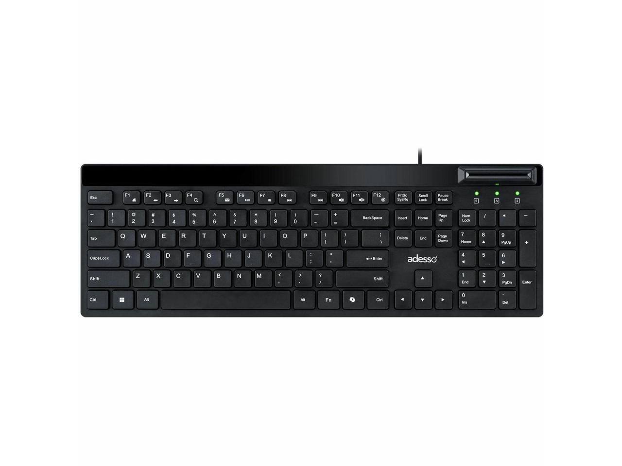 Esc F1 F2 F3 F4 Q 1 ! 2 @ 3 # 4 $ 5 % 6 ^ 7 & 8 * 9 ( 0 ) - _ = Backspace Insert

F5 F6 F7 F8 F9 F10 F11 F12 PrtSc SysRq Scroll Lock Pause Break

Tab Q W E R T Y U I O P { } | Enter

CapsLock A S D F G H J K L : ; " Backspace

Shift Z X C V B N M , . / Shift

Ctrl Fn Alt Windows Alt

Home Page Up Num Lock / * - + End Page Down

1 2 3 4 5 6 7 8 9 0 . - + NumLock

adesso