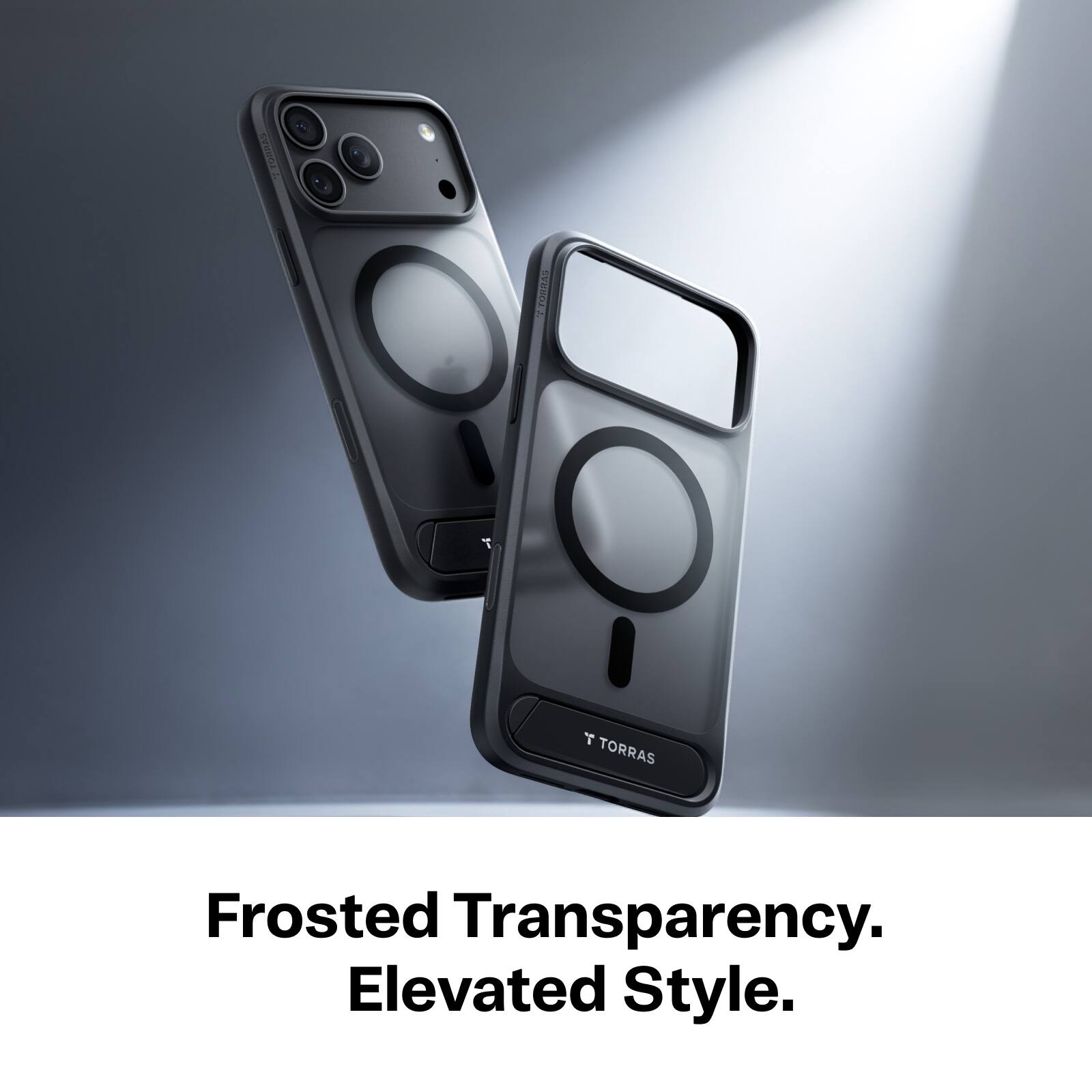TORRAS  
A TORRAS Q T TORRAS  
Frosted Transparency. Elevated Style.