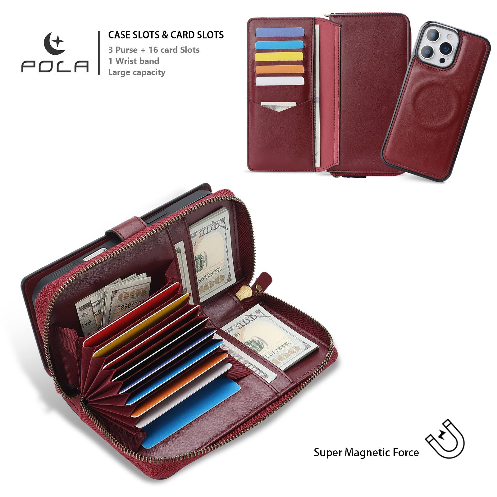 CASE SLOTS & CARD SLOTS  
3 Purse + 16 card Slots  
1 Wrist band  
Large capacity  

Super Magnetic Force