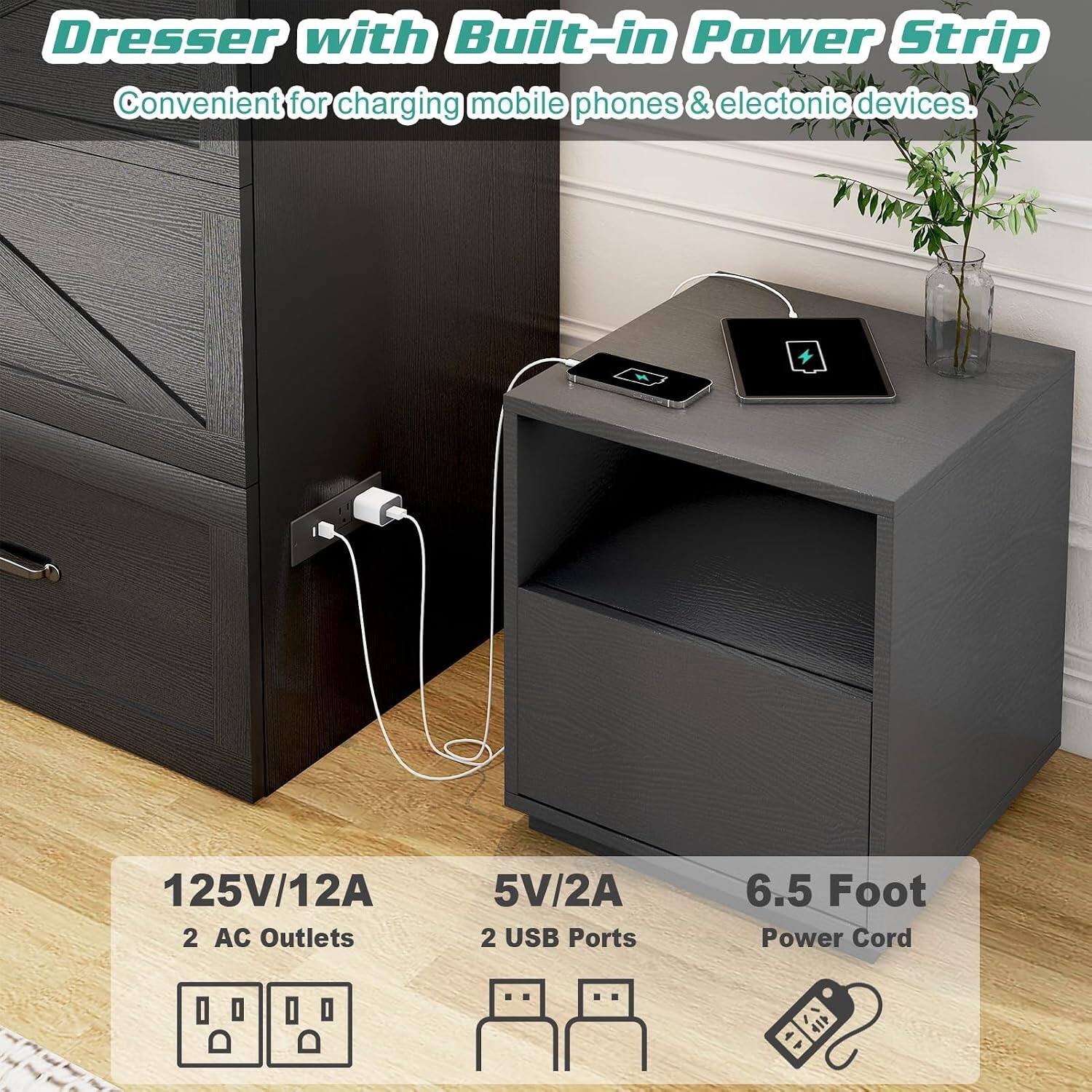 Dresser with Built-in Power Strip  
Convenient for charging mobile phones & electronic devices.  
125V/12A 2 AC Outlets 5V/2A 2 USB Ports 6.5 Foot Power Cord