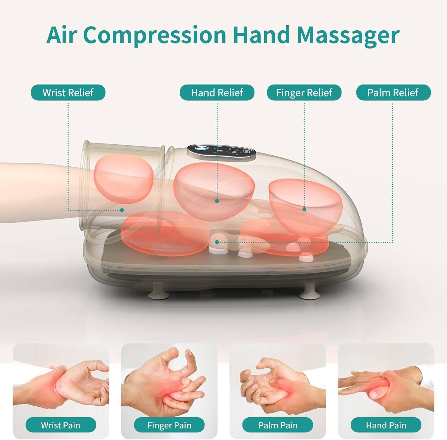Air Compression Hand Massager  
Wrist Relief  
Hand Relief  
Finger Relief  
Palm Relief  
Wrist Pain  
Finger Pain  
Palm Pain  
Hand Pain