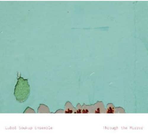 Lubos Soukup Ensemble - Through the Mirror   - COMPACT DISCS [CD] price history on PriceWatchPro