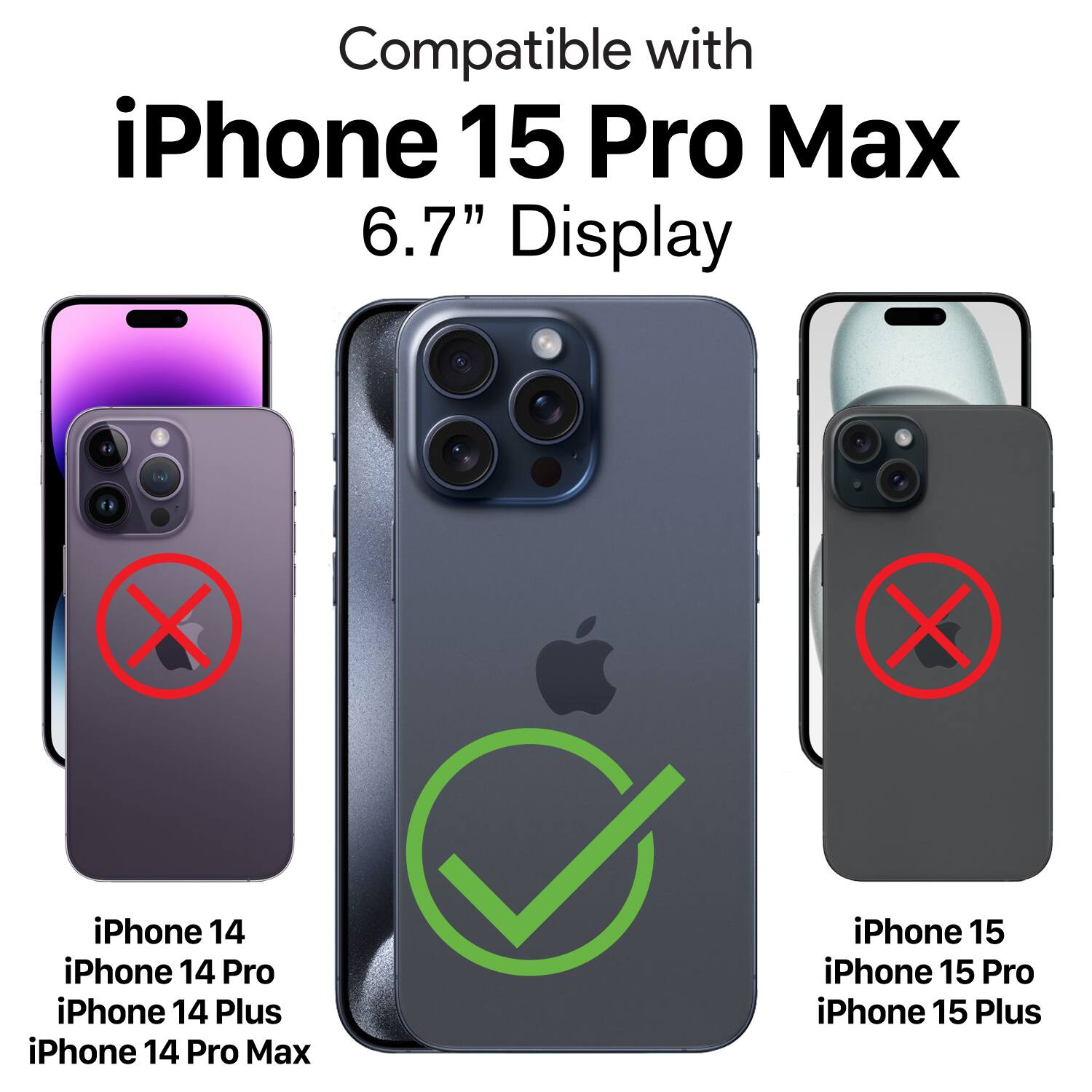 Compatible with iPhone 15 Pro Max 6.7" Display

iPhone 14
iPhone 14 Pro
iPhone 14 Plus
iPhone 14 Pro Max
iPhone 15
iPhone 15 Pro
iPhone 15 Plus