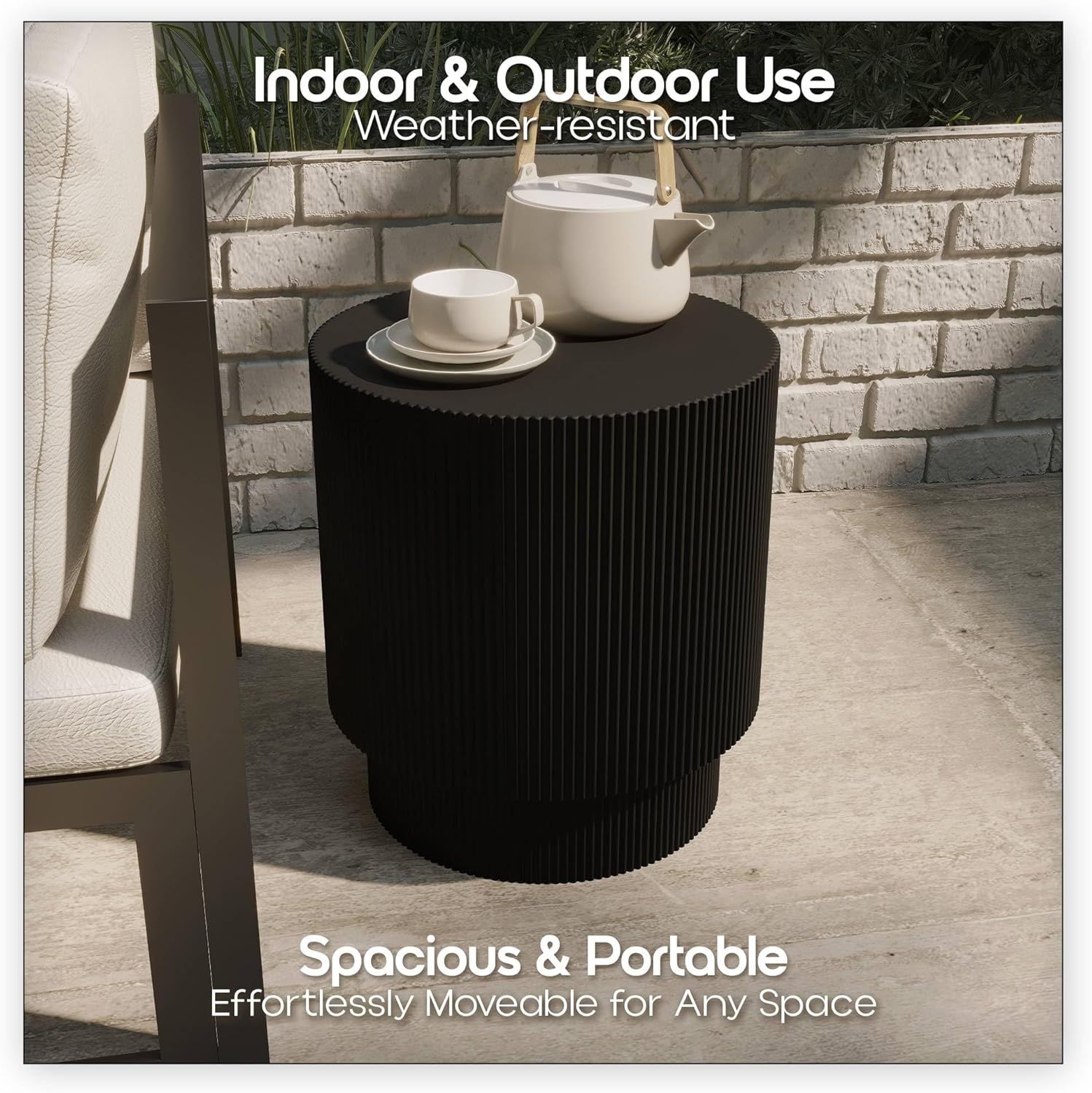 Indoor & Outdoor Use  
Weather-resistant  

Spacious & Portable  
Effortlessly Moveable for Any Space