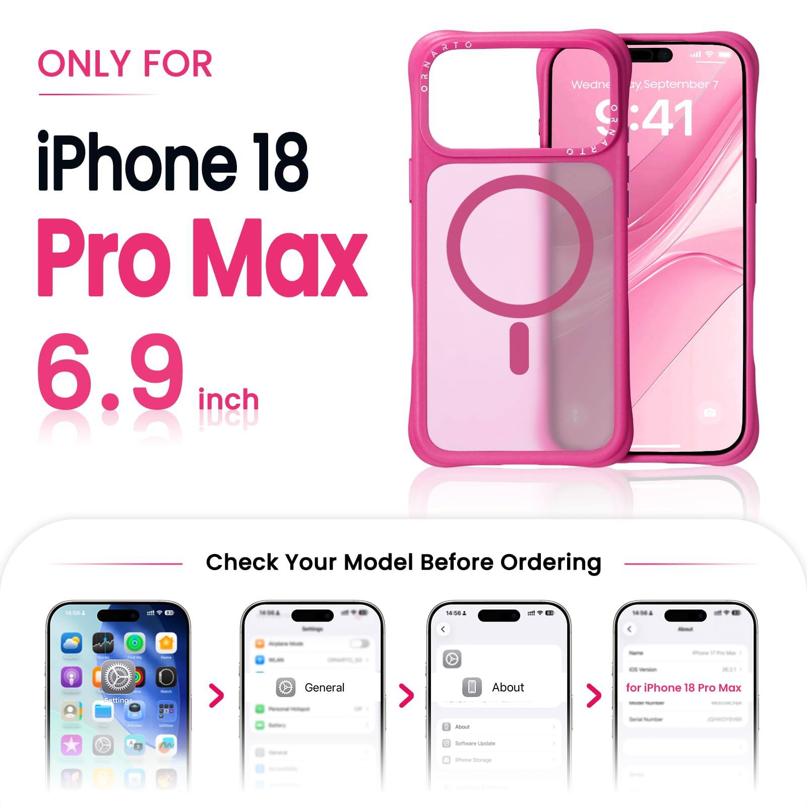 ONLY FOR  
iPhone 18 Pro Max  
6.9 inch  

all Wednesday, September 7  
14:56  
14:56  
14:56  

Check Your Model Before Ordering  

About  
General  
About  
for iPhone 18 Pro Max  

Software Update  
iPhone Storage  
Apple.com