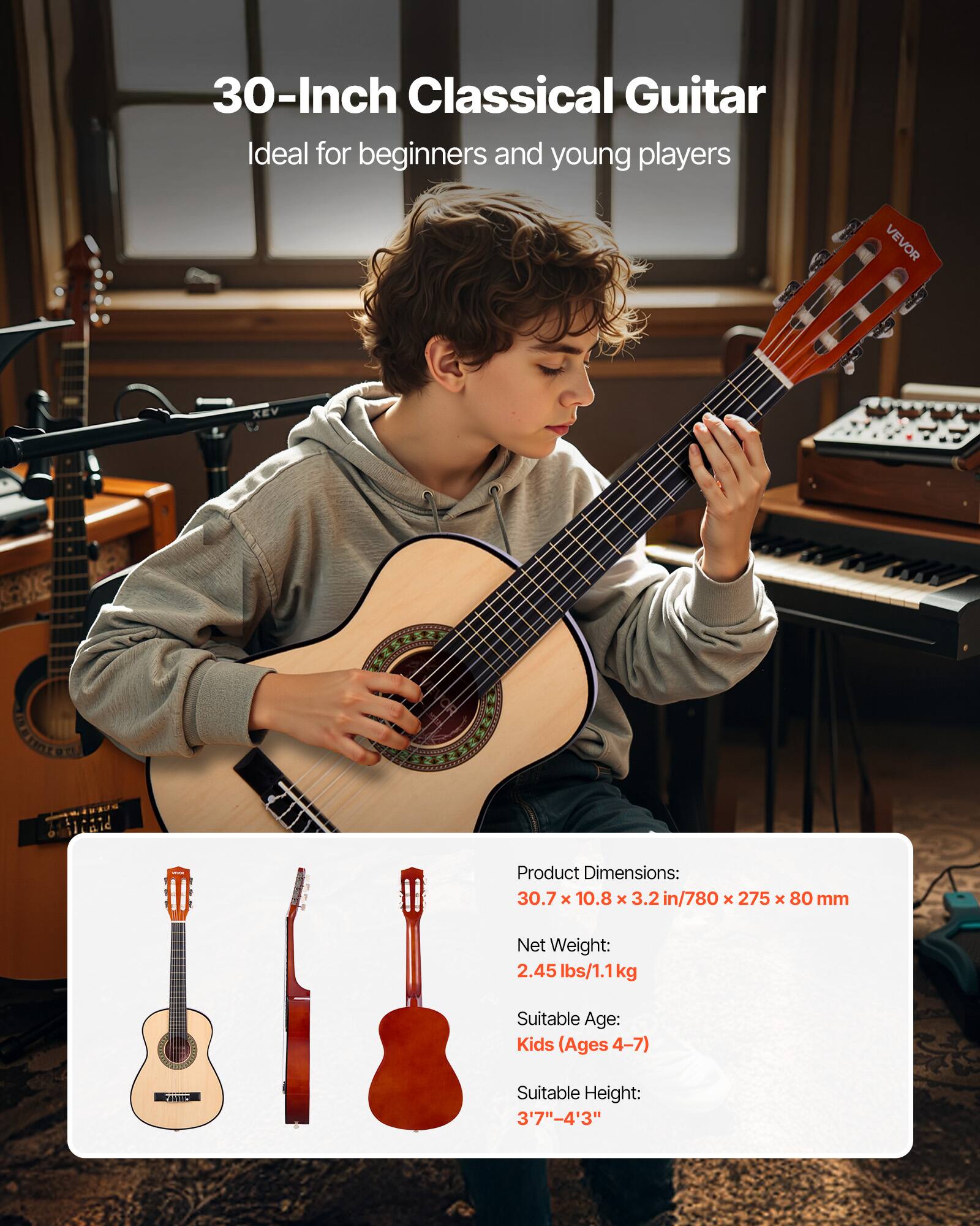 30-Inch Classical Guitar  
Ideal for beginners and young players  

Product Dimensions:  
30.7 x 10.8 x 3.2 in / 780 x 275 x 80 mm  

Net Weight:  
2.45 lbs / 1.1 kg  

Suitable Age:  
Kids (Ages 4-7)  

Suitable Height:  
3'7" - 4'3"