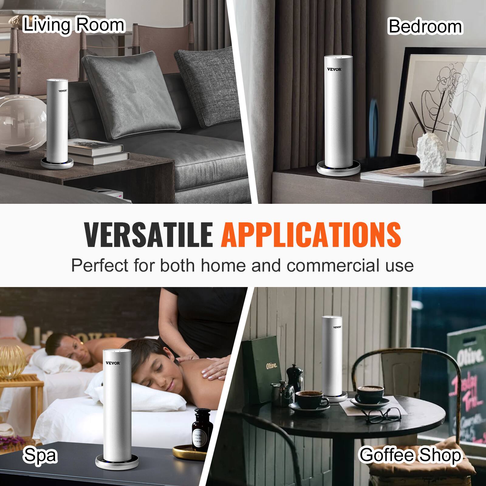 Living Room  
Bedroom  
Spa  
Goffee Shop  

VERSATILE APPLICATIONS  
Perfect for both home and commercial use