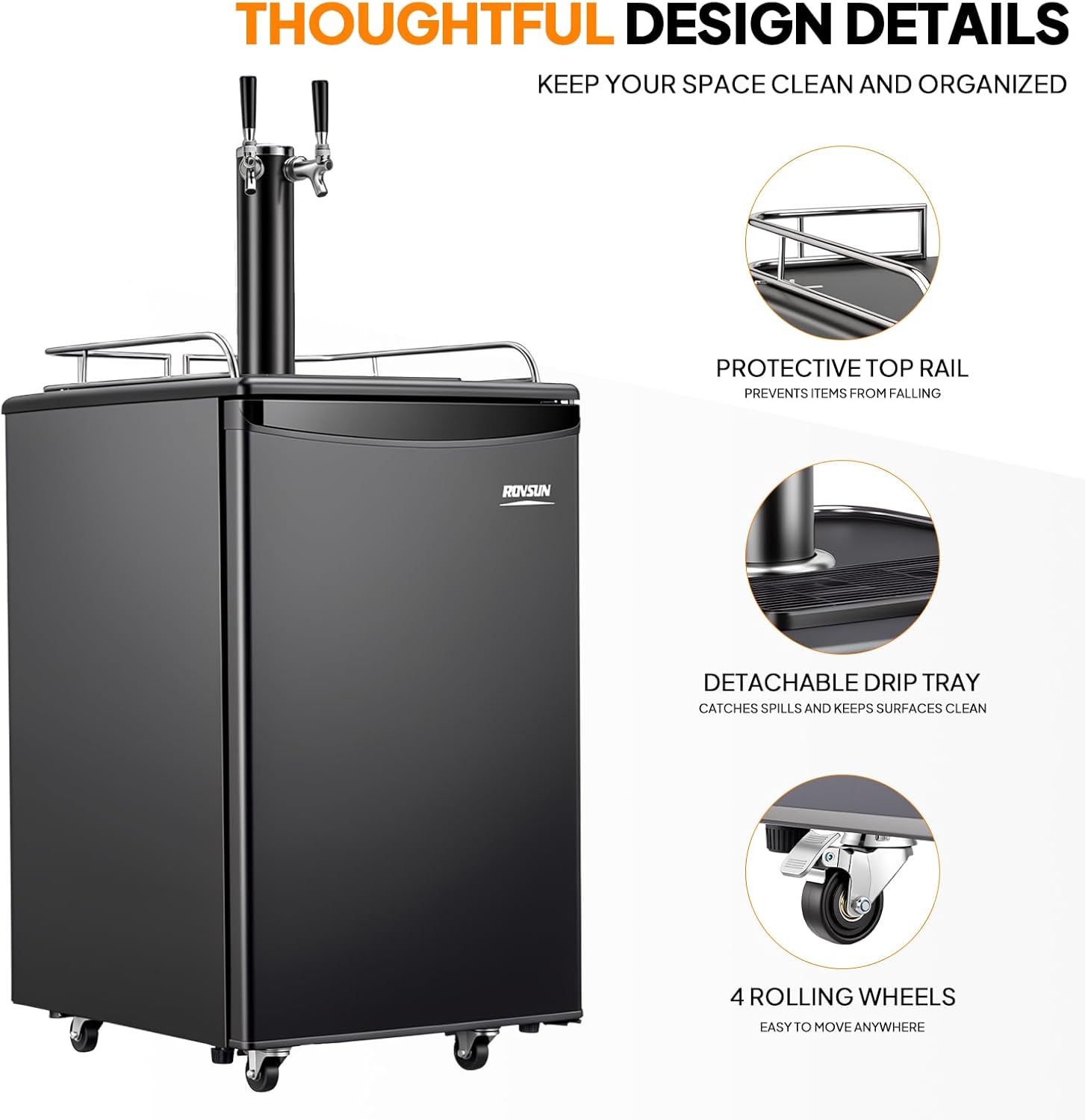 Thoughtful design details keep your space clean and organized. Protective top rail prevents items from falling. Rovsun detachable drip tray catches spills and keeps surfaces clean. 4 rolling wheels easy to move anywhere.