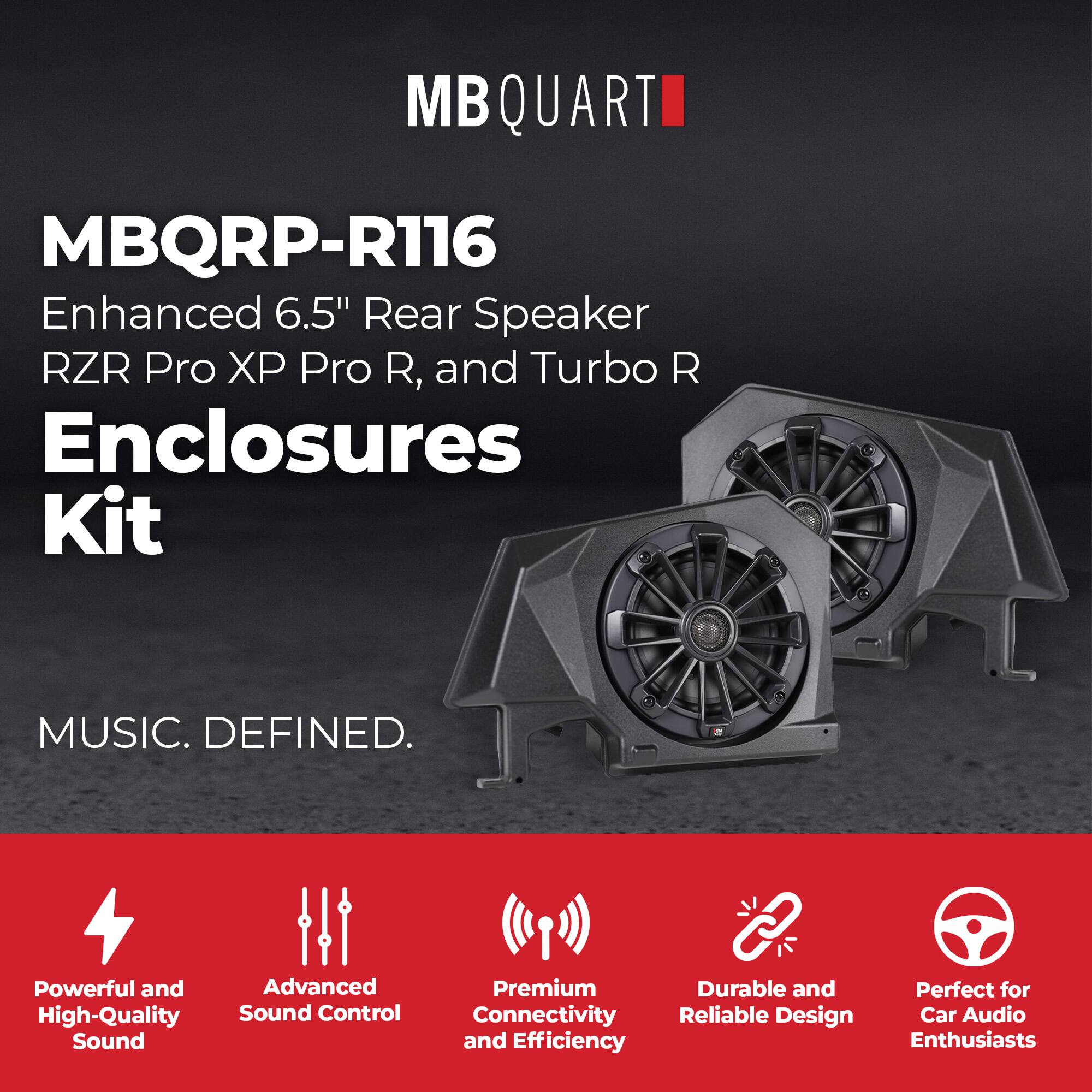 MBQUART

MBQRP-R116  
Enhanced 6.5" Rear Speaker Enclosures Kit  
RZR Pro XP Pro R, and Turbo R

MUSIC. DEFINED.

- Powerful and High-Quality Sound
- Advanced Sound Control
- Premium Connectivity and Efficiency
- Durable and Reliable Design
- Perfect for Car Audio Enthusiasts