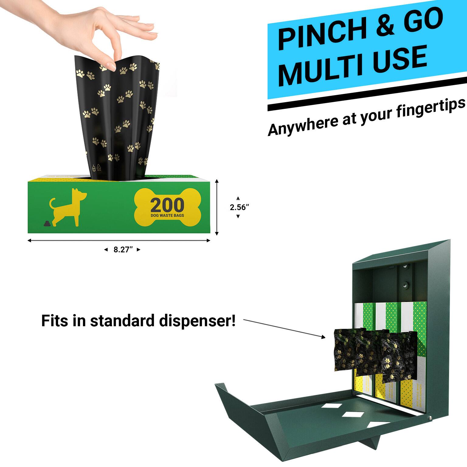 PINCH & GO MULTI USE  
Anywhere at your fingertips  

200 DOG WASTE BAGS  

2.56" x 8.27"  

Fits in standard dispenser!