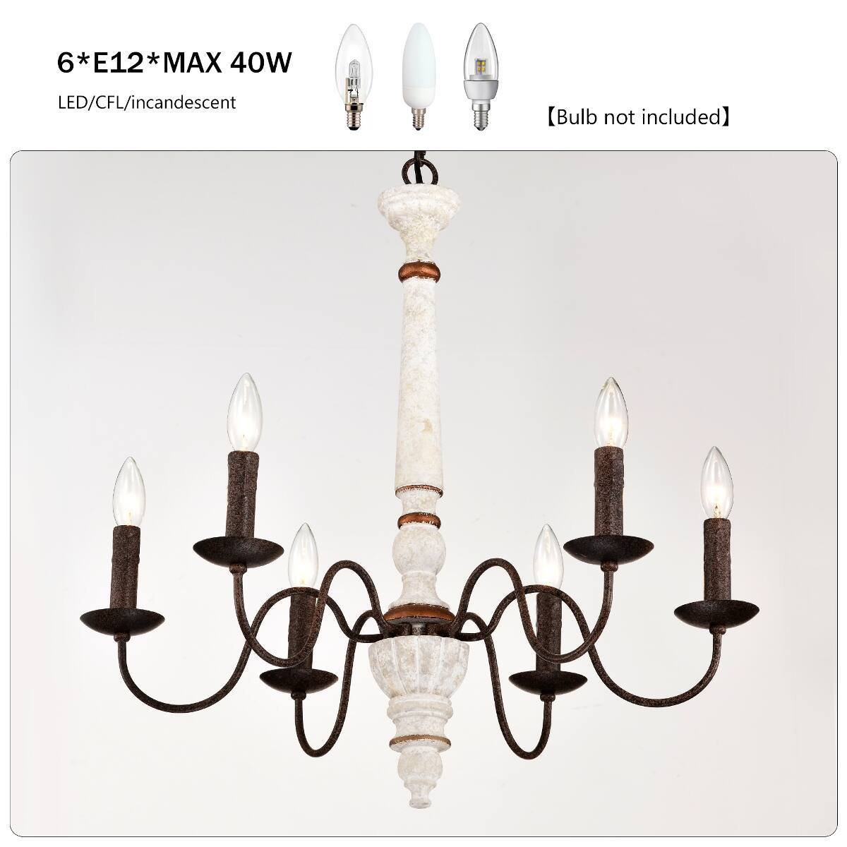 6*E12*MAX 40W  
LED/CFL/incandescent  
[Bulb not included]