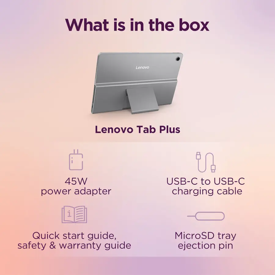 What is in the box: Lenovo Tab Plus, 45W power adapter, USB-C to USB-C charging cable, Quick Start Guide, safety & warranty guide, MicroSD tray ejection pin.