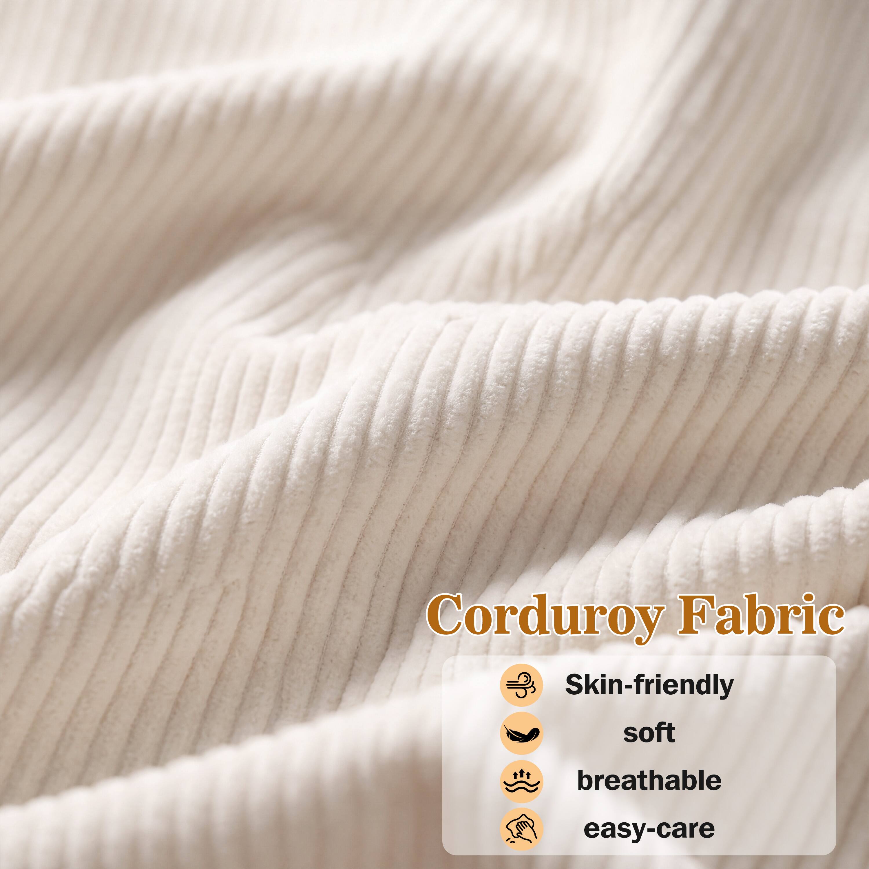 Corduroy Fabric

- Skin-friendly
- Soft
- Breathable
- Easy-care