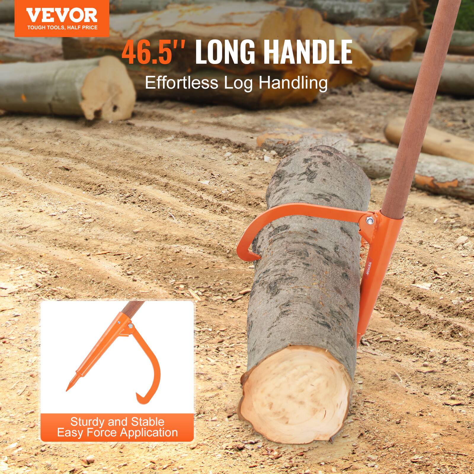 VEVOR  
TOUGH TOOLS, HALF PRICE  

46.5" LONG HANDLE  
Effortless Log Handling  

Sturdy and Stable  
Easy Force Application