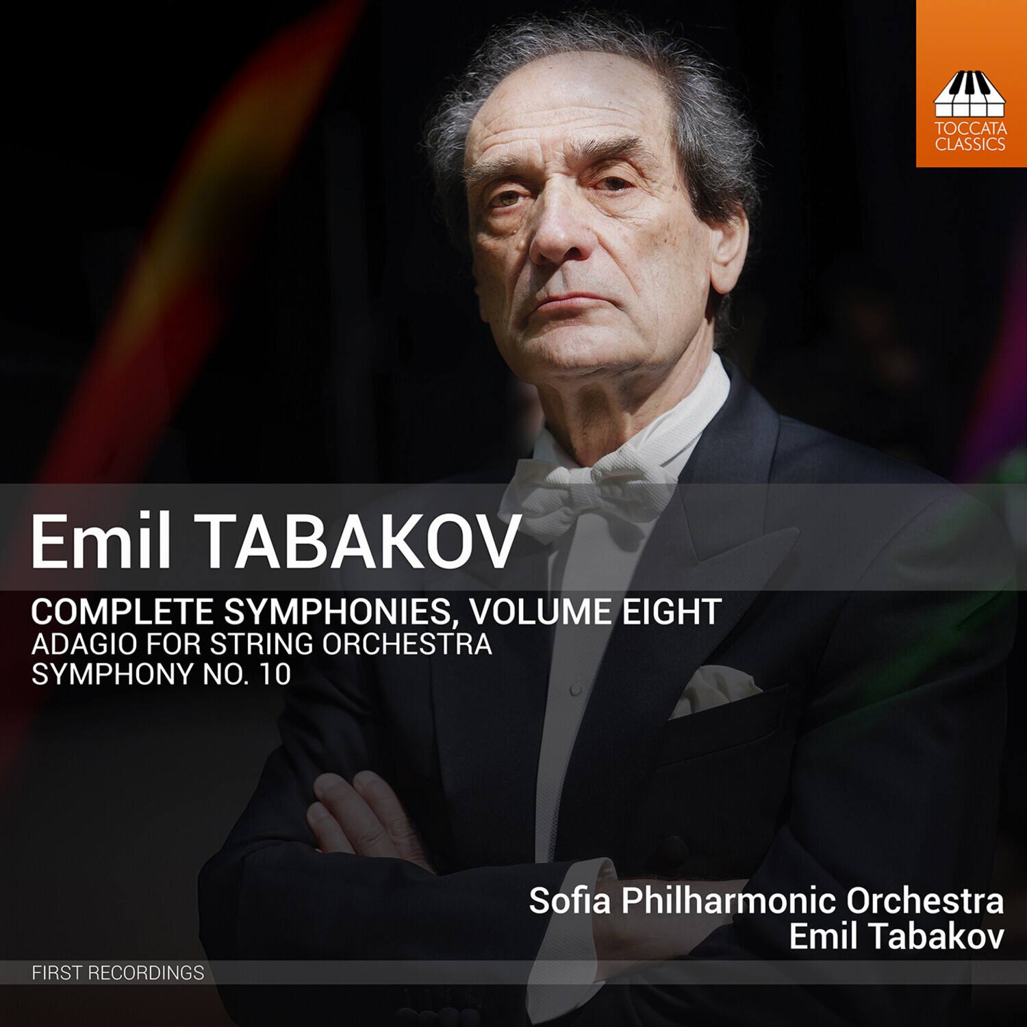 TOCCATA CLASSICS  
Emil TABAKOV  
COMPLETE SYMPHONIES, VOLUME EIGHT  
ADAGIO FOR STRING ORCHESTRA  
SYMPHONY NO. 10  
FIRST RECORDINGS  
Sofia Philharmonic Orchestra  
Emil Tabakov