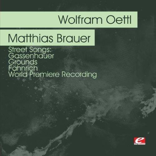 Wolfram Oettl  
Matthias Brauer  
Street Songs:  
Gassenhauer  
Grounds  
Fahnrich  
World Premiere Recording