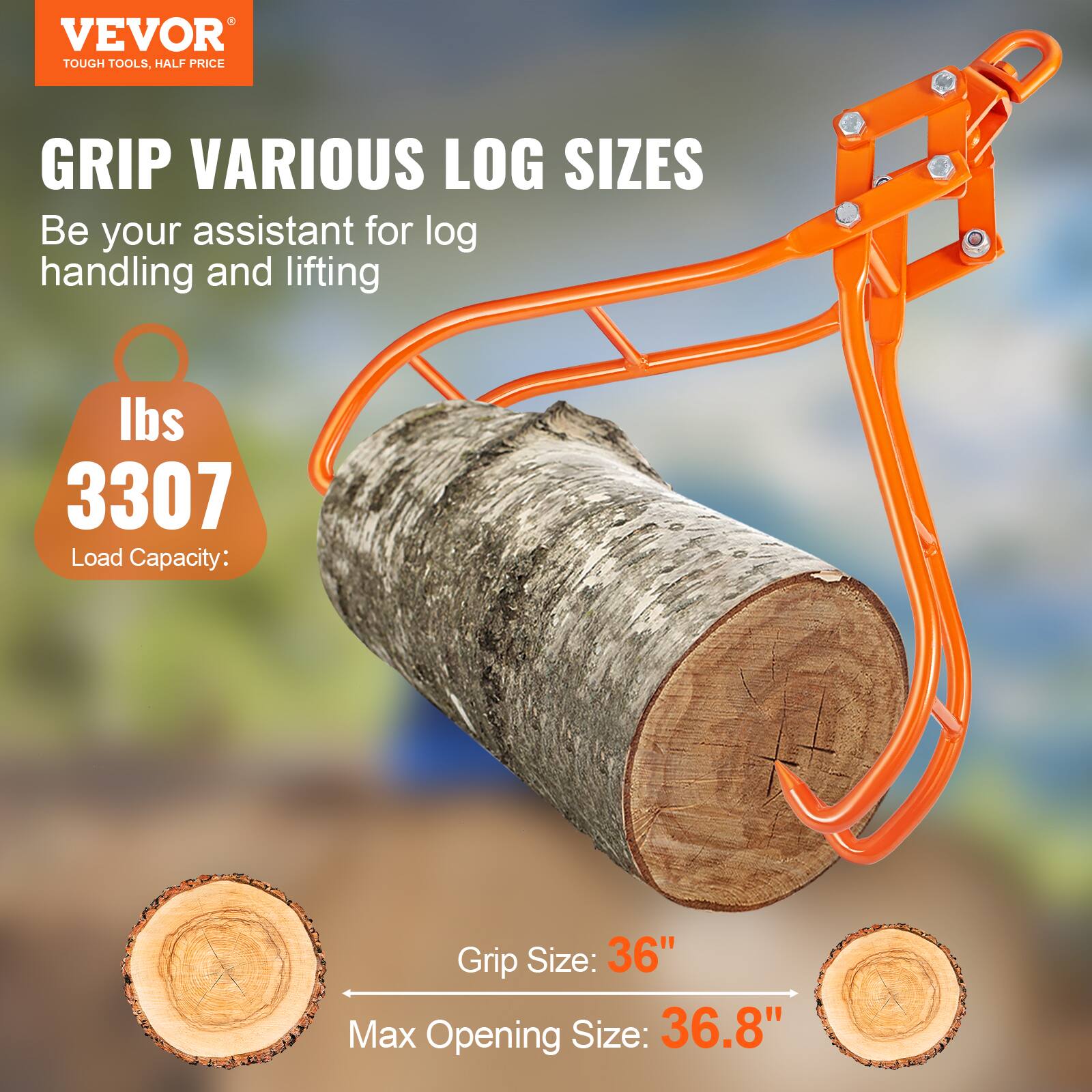 VEVOR TOUGH TOOLS, HALF PRICE

GRIP VARIOUS LOG SIZES

Be your assistant for log handling and lifting

Load Capacity: 3307 lbs

Grip Size: 36"

Max Opening Size: 36.8"