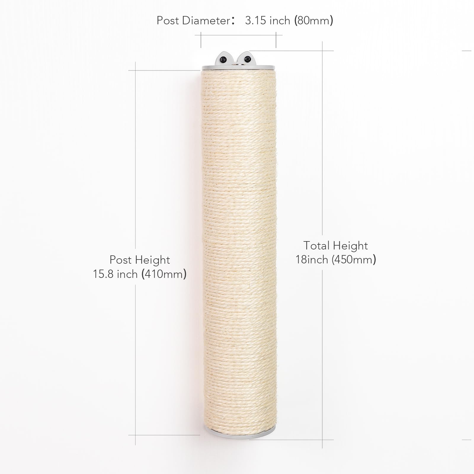 Post Diameter: 3.15 inch (80mm)  
Post Height: 15.8 inch (410mm)  
Total Height: 18 inch (450mm)