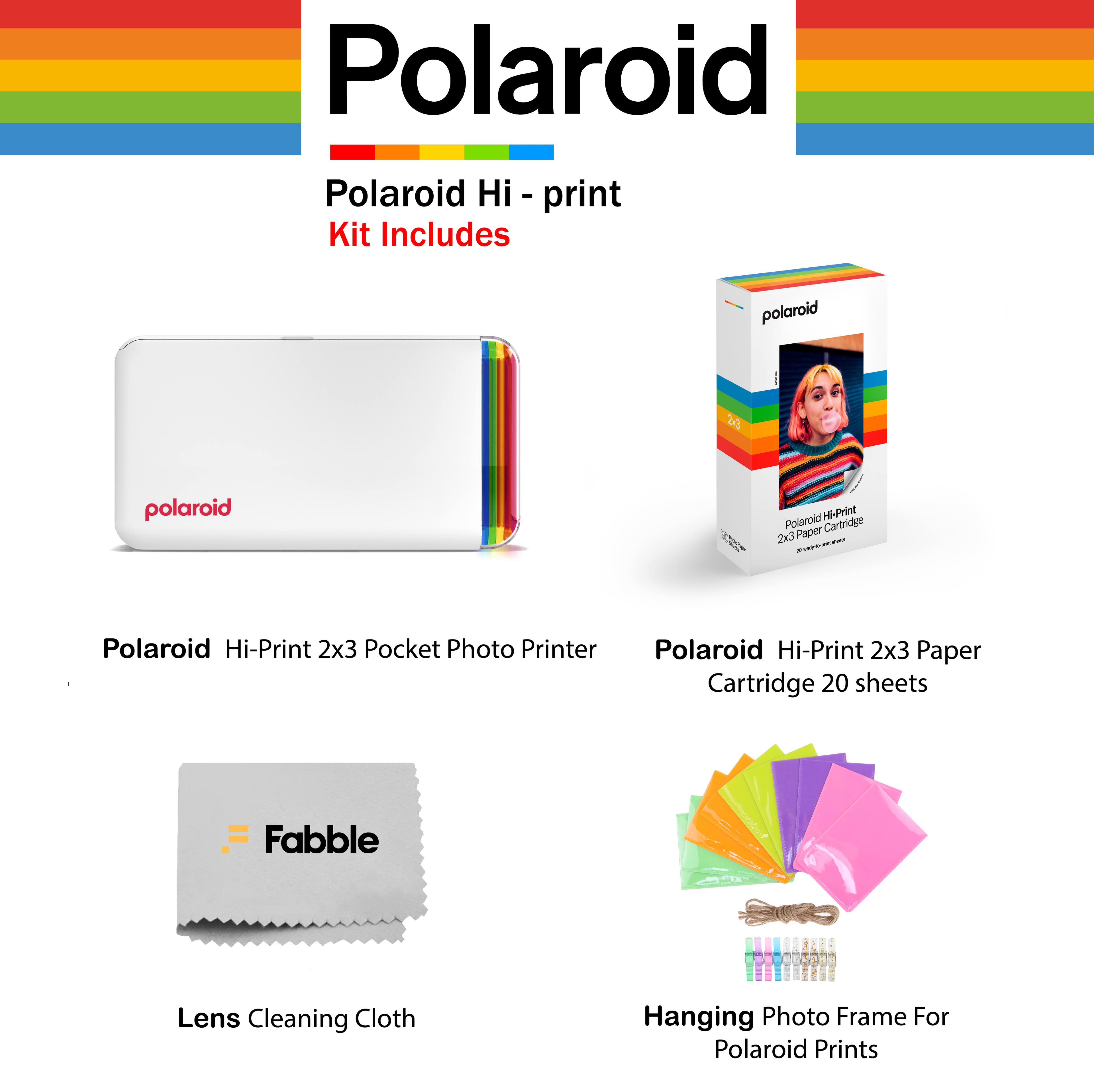 Polaroid Hi-Print Kit Includes:

- Polaroid Hi-Print 2x3 Pocket Photo Printer
- Polaroid Hi-Print 2x3 Paper Cartridge 20 sheets
- Fabble Lens Cleaning Cloth
- Hanging Photo Frame For Polaroid Prints