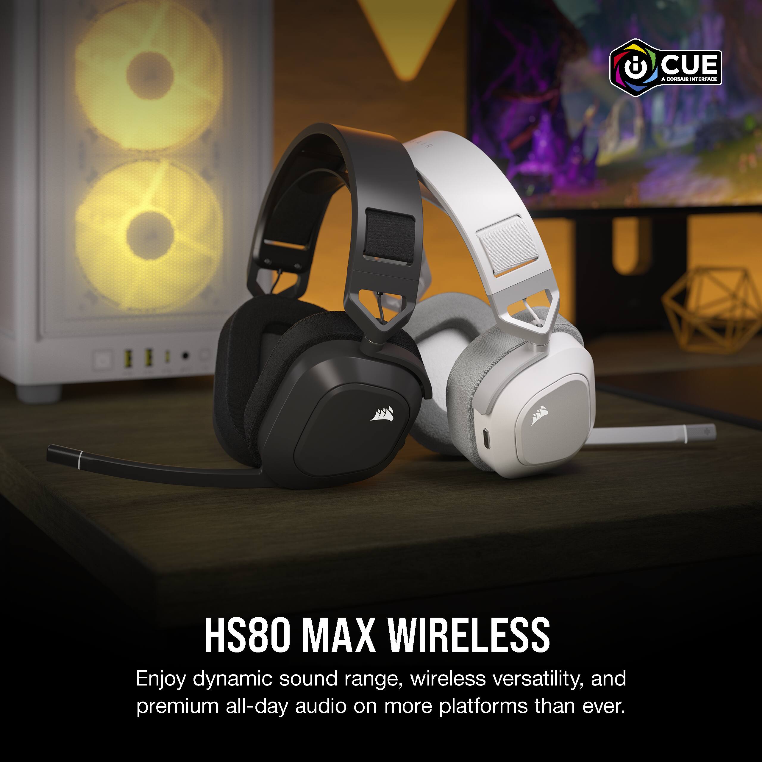 CUE A CORSAIR INTERFACE

HS80 MAX WIRELESS
Enjoy dynamic sound range, wireless versatility, and premium all-day audio on more platforms than ever.