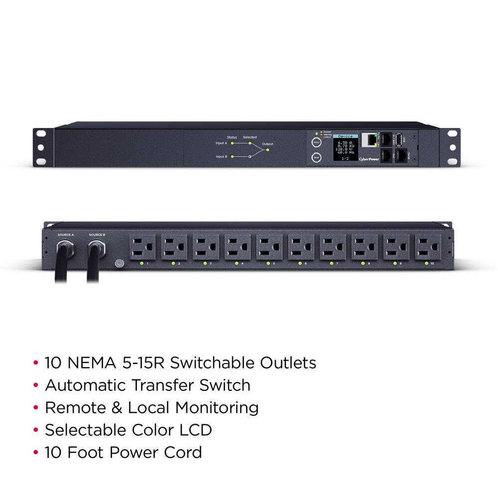 10 NEMA 5-15R Switchable Outlets  
Automatic Transfer Switch  
Remote & Local Monitoring  
Selectable Color LCD  
10 Foot Power Cord
