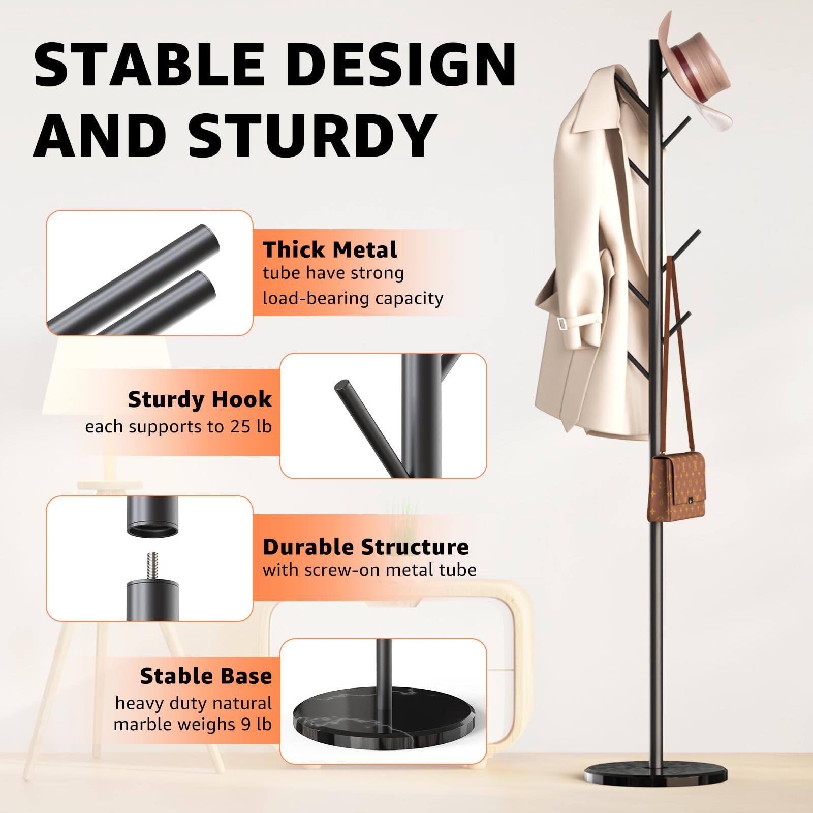 STABLE DESIGN AND STURDY

- Thick Metal tube have strong load-bearing capacity
- Sturdy Hook each supports to 25 lb
- Durable Structure with screw-on metal tube
- Stable Base heavy duty natural marble weighs 9 lb
