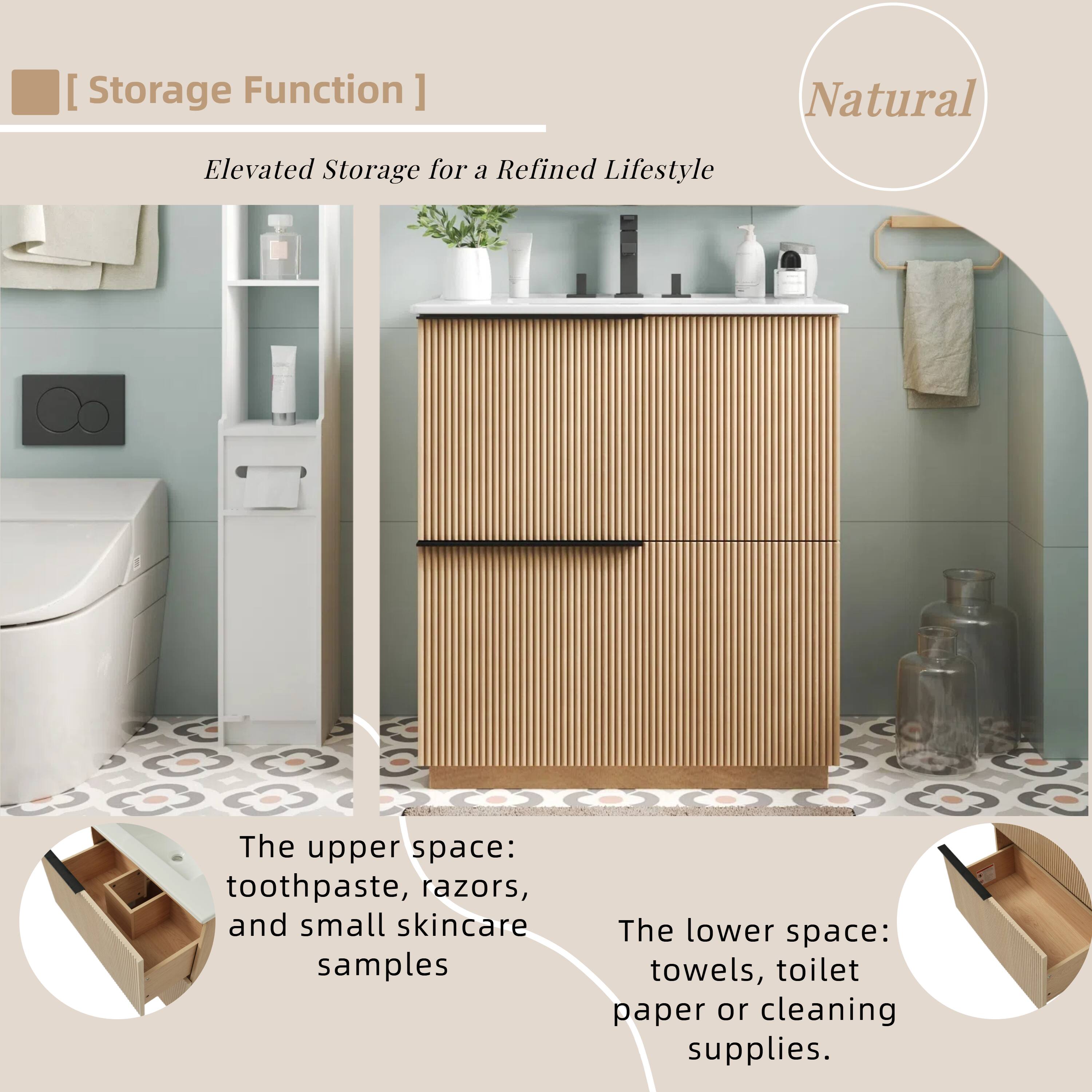 [Storage Function]  
Natural  
Elevated Storage for a Refined Lifestyle  

The upper space: toothpaste, razors, and small skincare samples  

The lower space: towels, toilet paper or cleaning supplies.