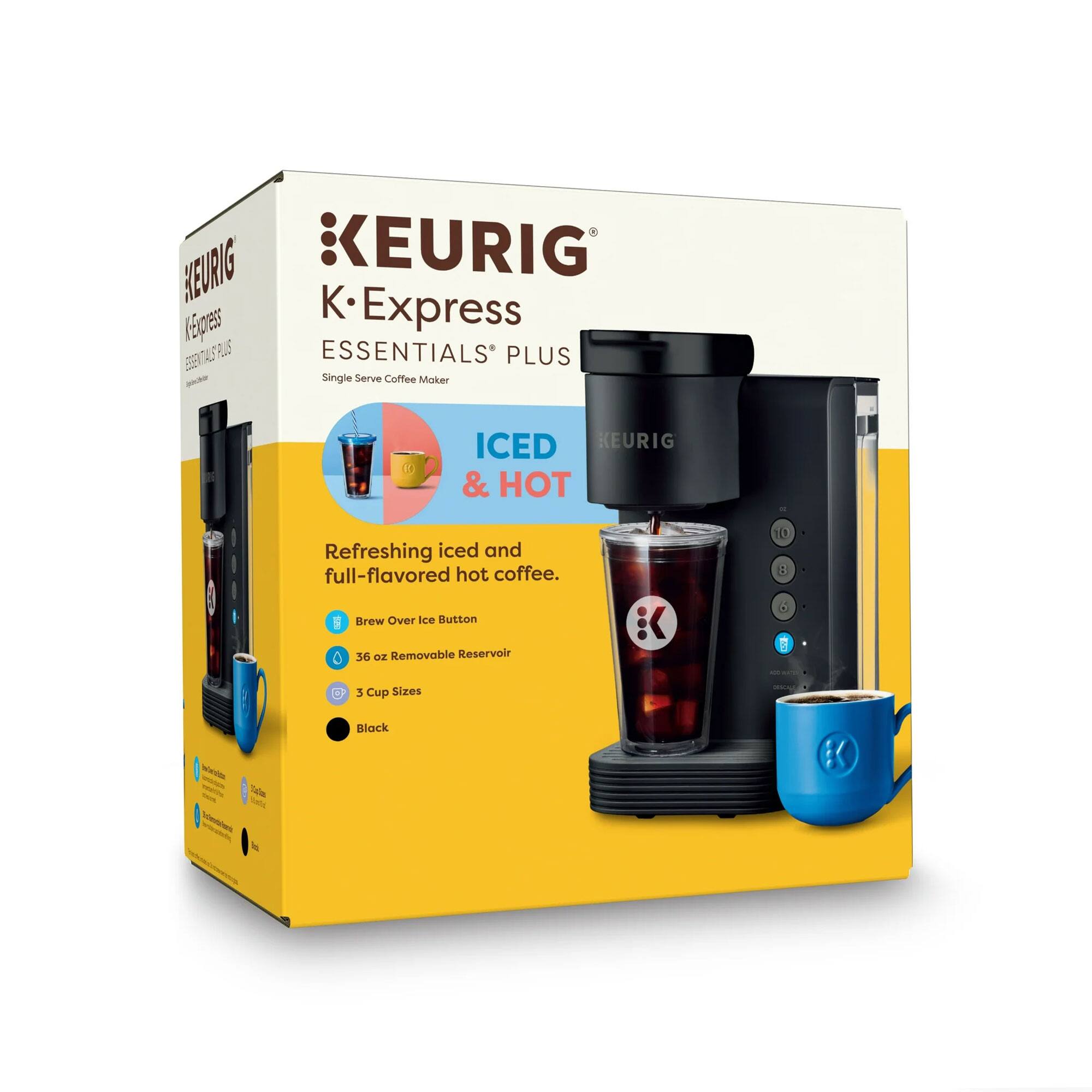 KEURIG K-Express Essentials Plus Single Serve Coffee Maker  
ICED & HOT  
Refreshing iced and full-flavored hot coffee.  
Brew Over Ice Button  
36 oz Removable Reservoir  
3 Cup Sizes  
Black