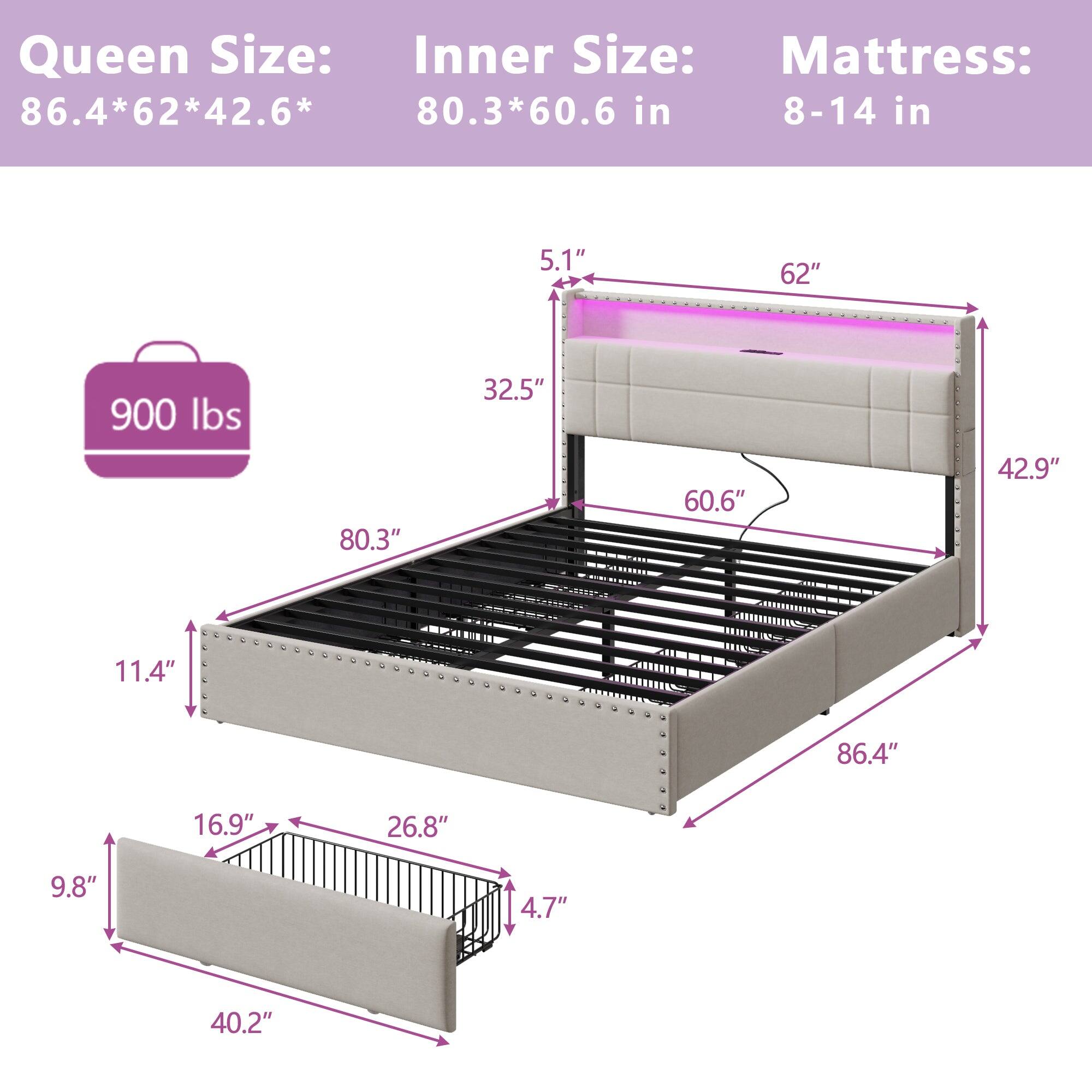 Queen Size: 86.4*62*42.6*  
Inner Size: 80.3*60.6 in  
Mattress: 8-14 in  

900 lbs  

5.1"  
62"  
32.5"  
80.3"  
60.6"  
42.9"  
11.4"  
86.4"  
16.9"  
26.8"  
9.8"  
4.7"  
40.2"