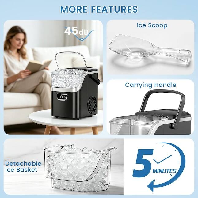 MORE FEATURES

- 45dB
- Ice Scoop
- Carrying Handle
- Detachable Ice Basket
- 5 MINUTES