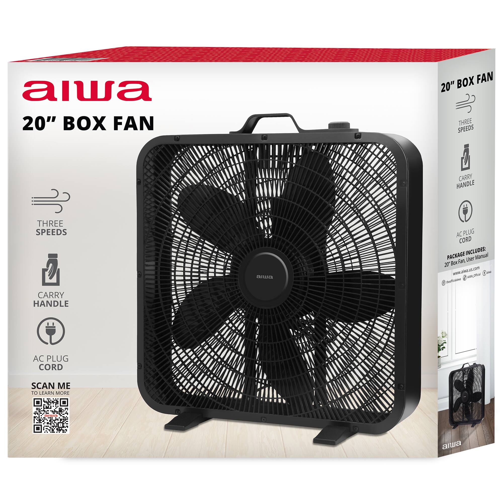 alwa 20" BOX FAN  
20" BOX FAN  
THREE SPEEDS  
CARRY HANDLE  
THREE SPEEDS  
AC PLUG CORD  
PACKAGE INCLUDES:  
NICL User Manual  
20" Box Fan User Manual  
www.alwa.us.com  
SCAN ME TO LEARN MORE