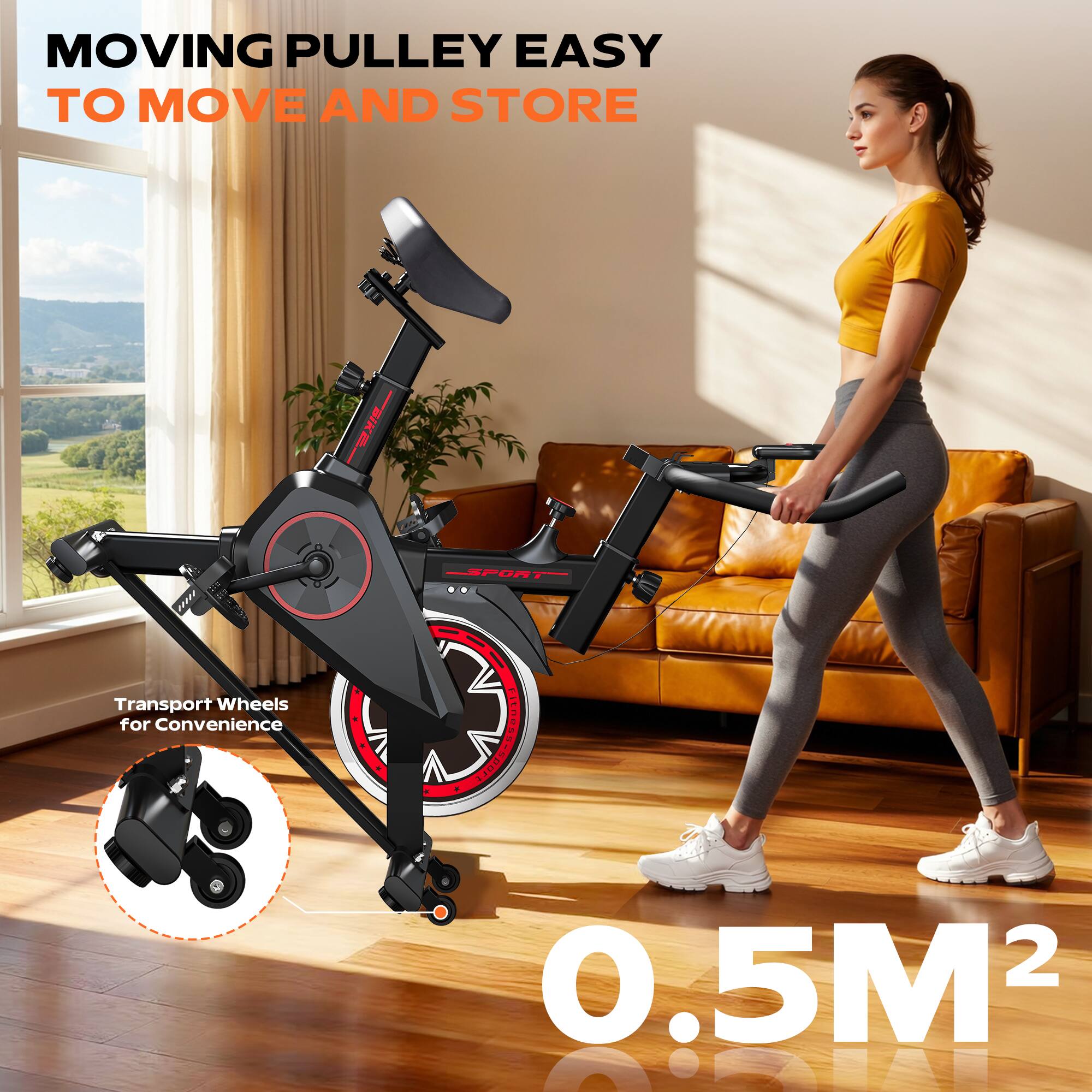 MOVING PULLEY EASY TO MOVE AND STORE  
BIKE SPORT  
Transport Wheels for Convenience  
0.5M²