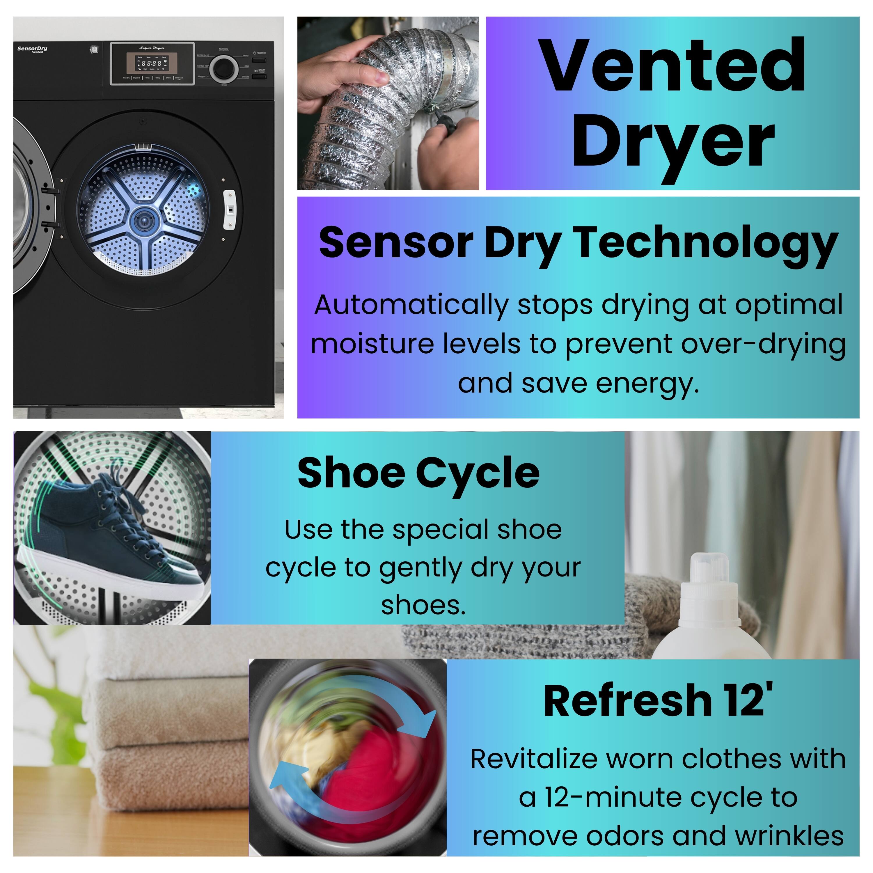 Kamertoy: Vented Dryer Sensor Dry Technology Automatically stops drying at optimal moisture levels to prevent over-drying and save energy. Shoe Cycle Use the special shoe cycle to gently dry your shoes. Refresh 12' Revitalize worn clothes with a 12-minute cycle to remove odors and wrinkles