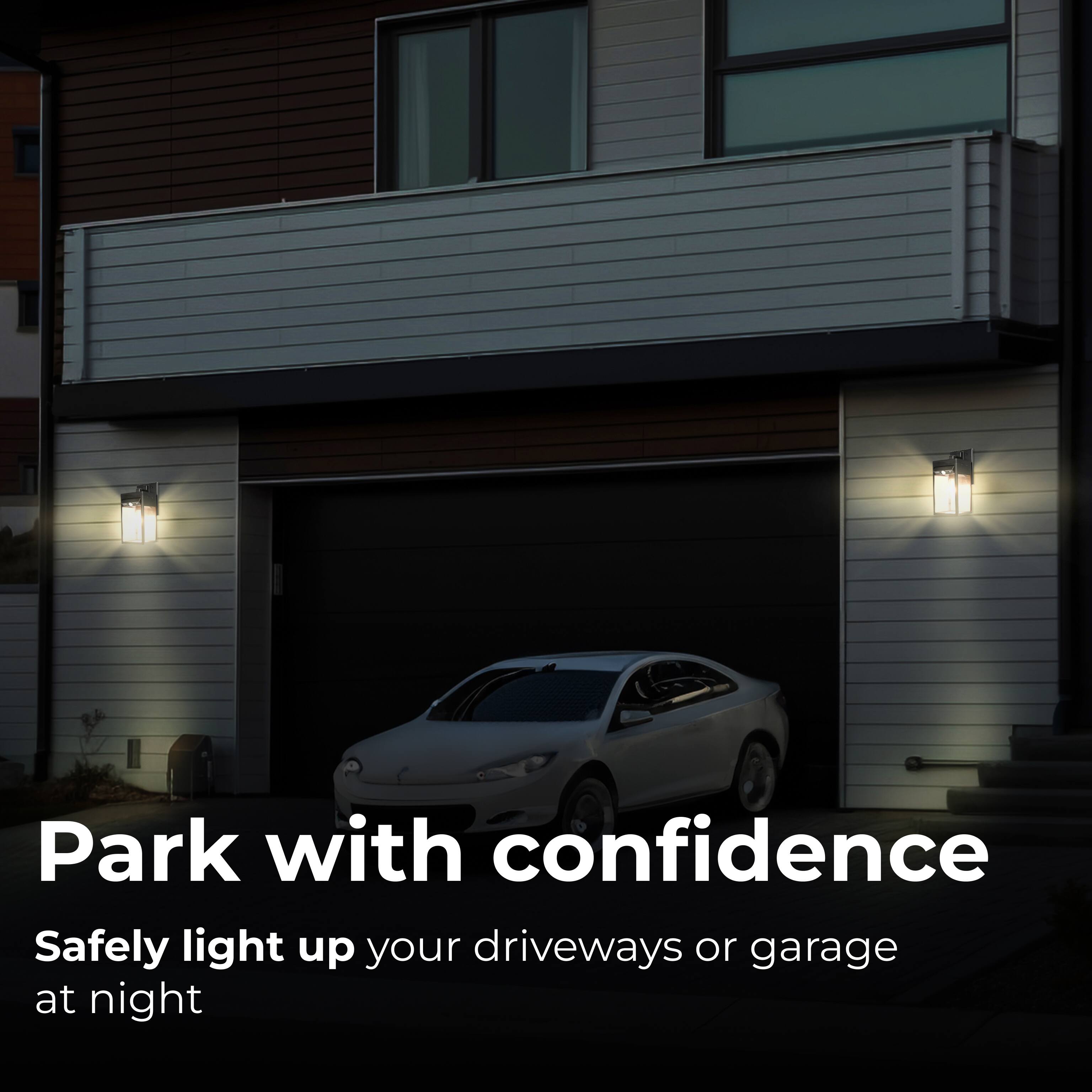 Park with confidence
Safely light up your driveways or garage at night