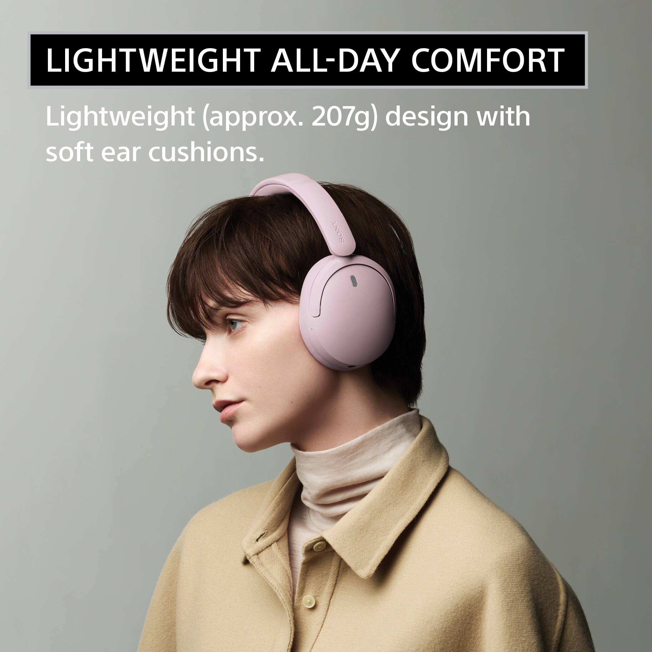 LIGHTWEIGHT ALL-DAY COMFORT  
Lightweight (approx. 207g) design with soft ear cushions.