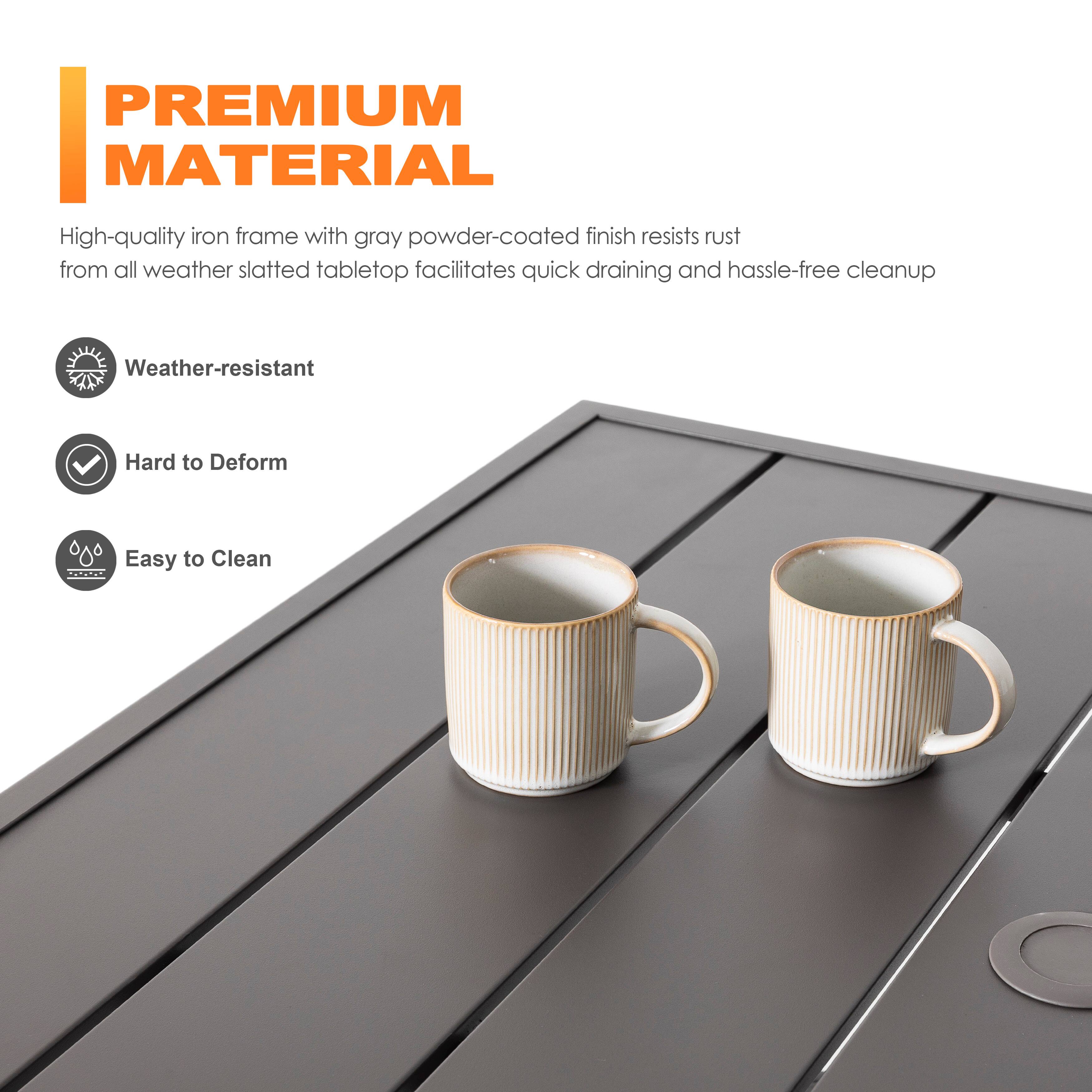PREMIUM MATERIAL

High-quality iron frame with gray powder-coated finish resists rust from all weather slatted tabletop facilitates quick draining and hassle-free cleanup

- Weather-resistant
- Hard to Deform
- Easy to Clean