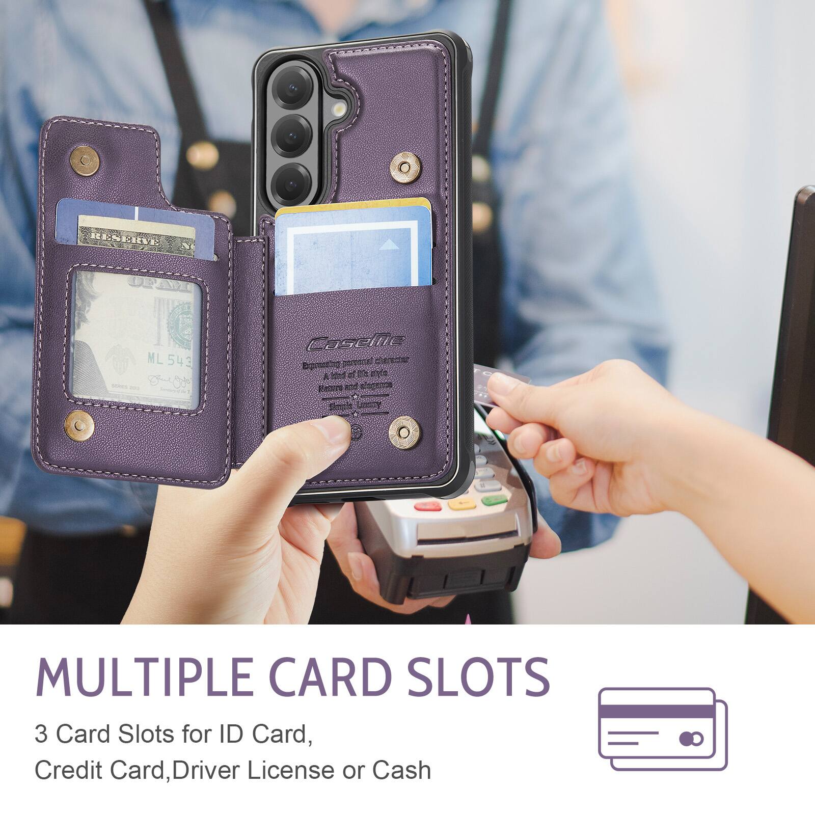 MULTIPLE CARD SLOTS  
3 Card Slots for ID Card, Credit Card, Driver License or Cash