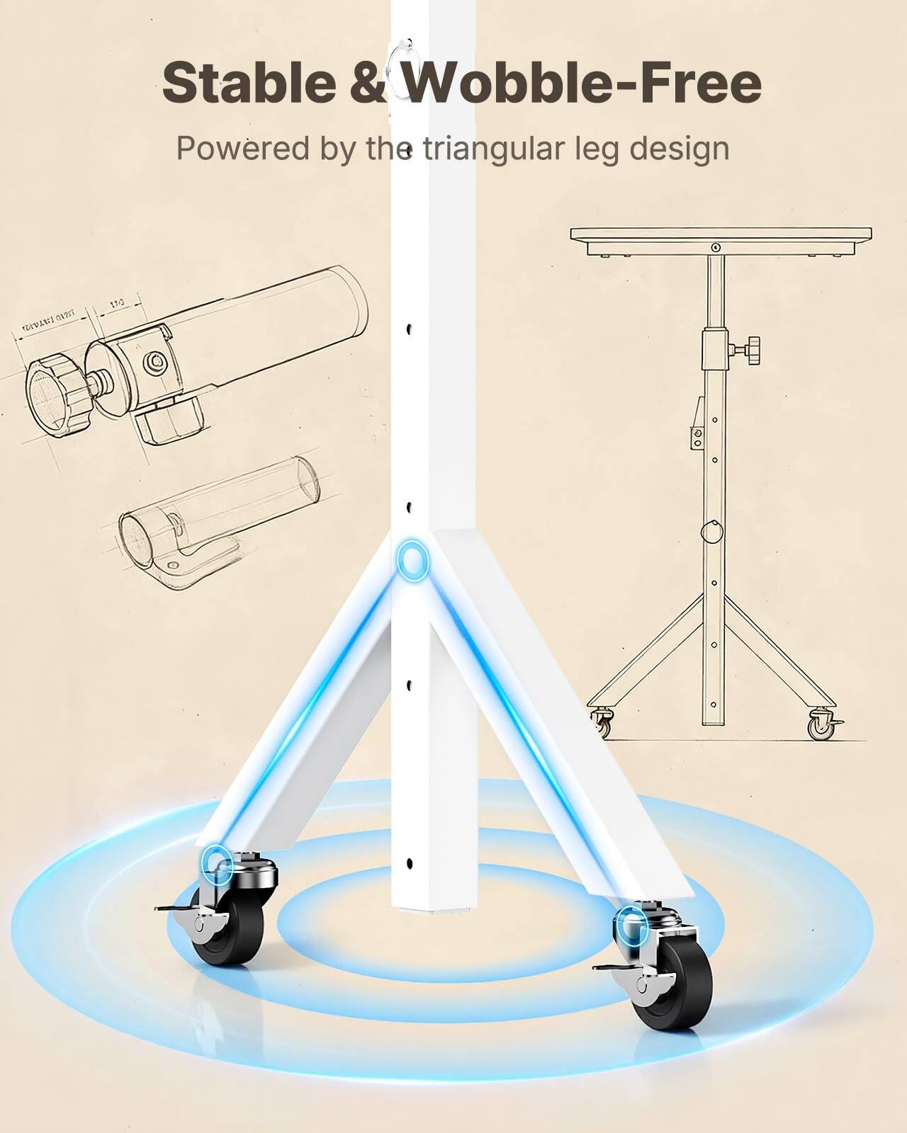 Stable & Wobble-Free  
Powered by the triangular leg design